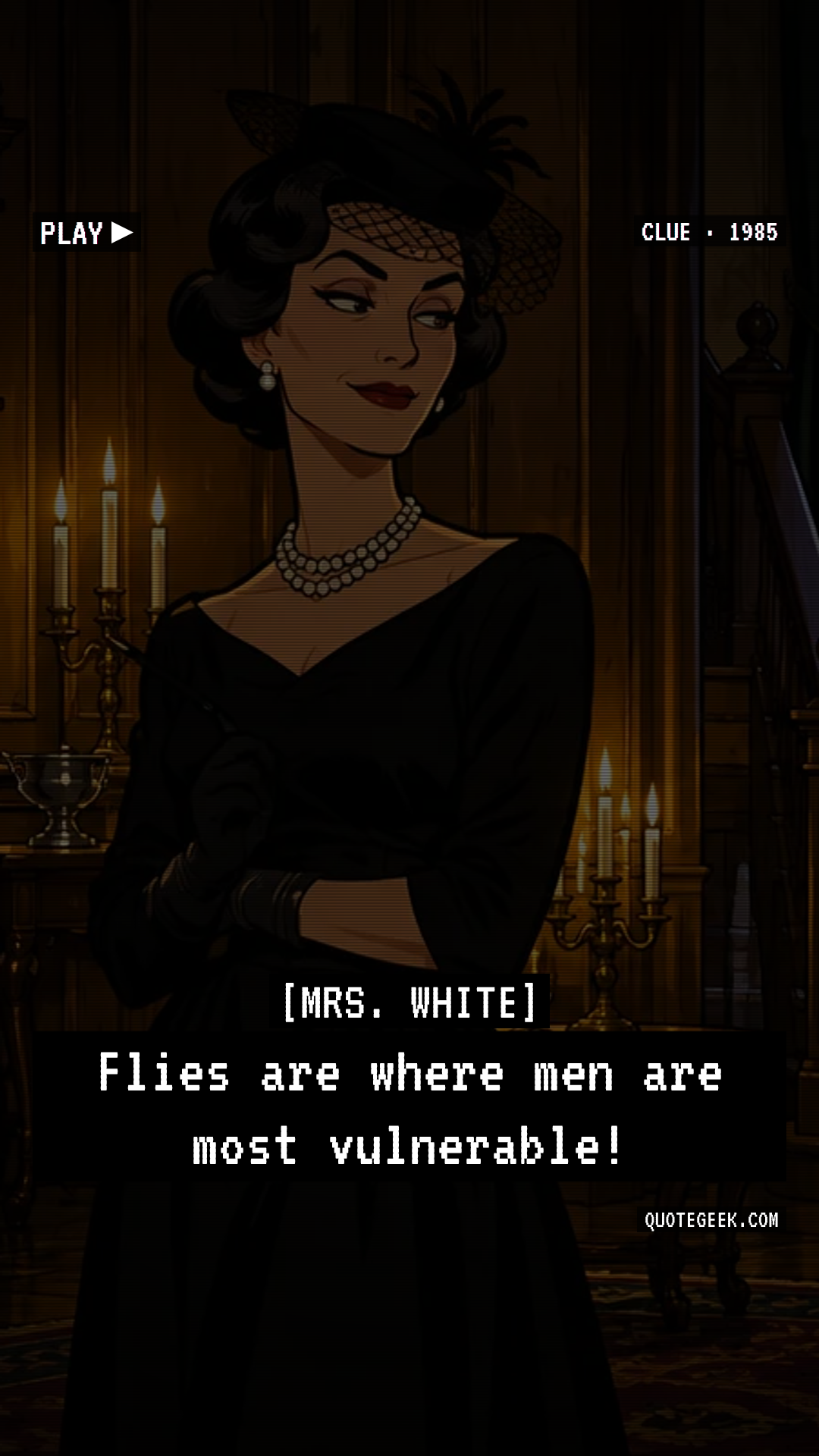 “Flies are where men are most vulnerable!” — Mrs. White · Clue. Illustrated QuoteGeek card.