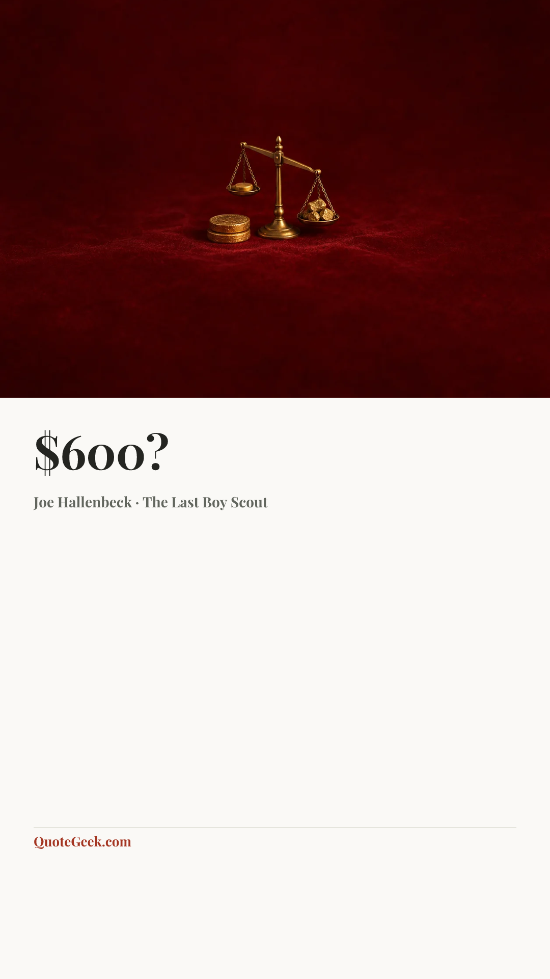 “$600?” — Joe Hallenbeck · The Last Boy Scout. Illustrated QuoteGeek card.