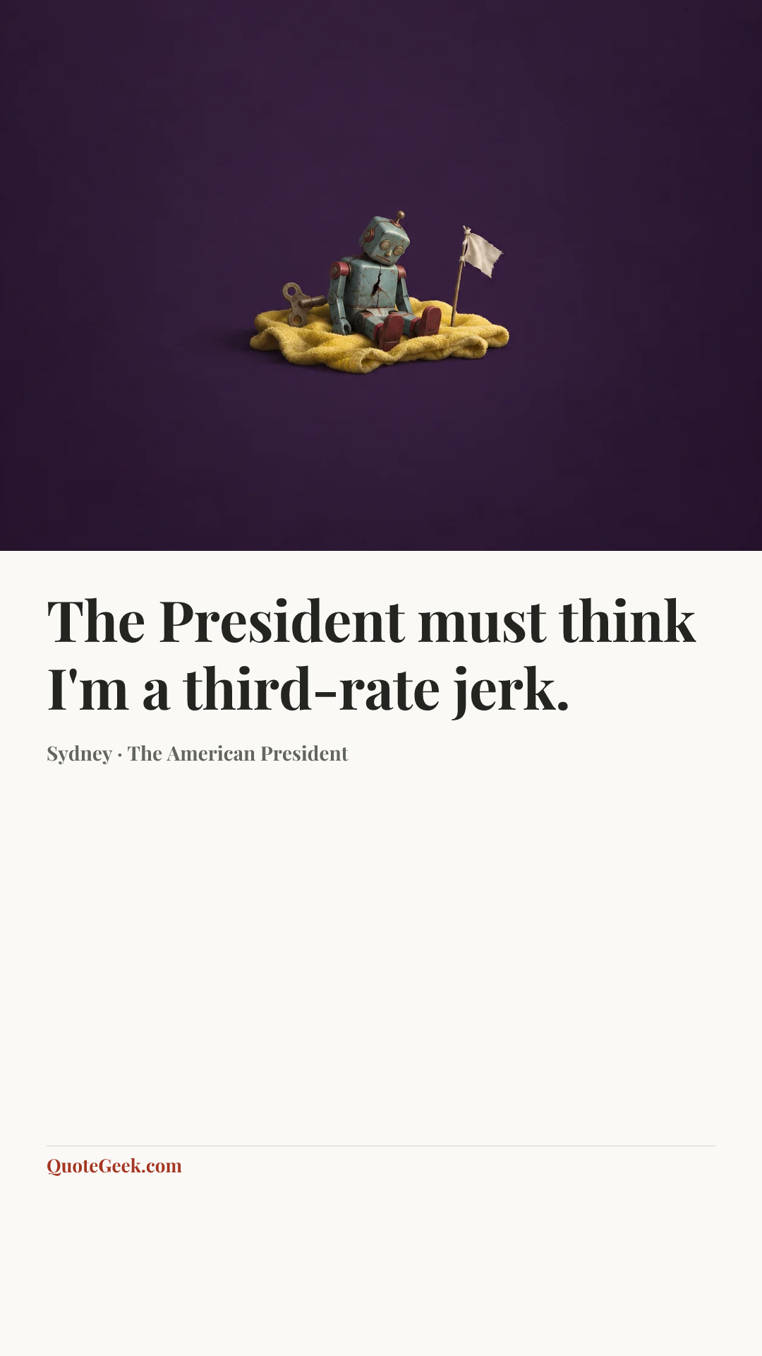 “The President must think I'm a third-rate jerk.” — Sydney · The American President. Illustrated QuoteGeek card.