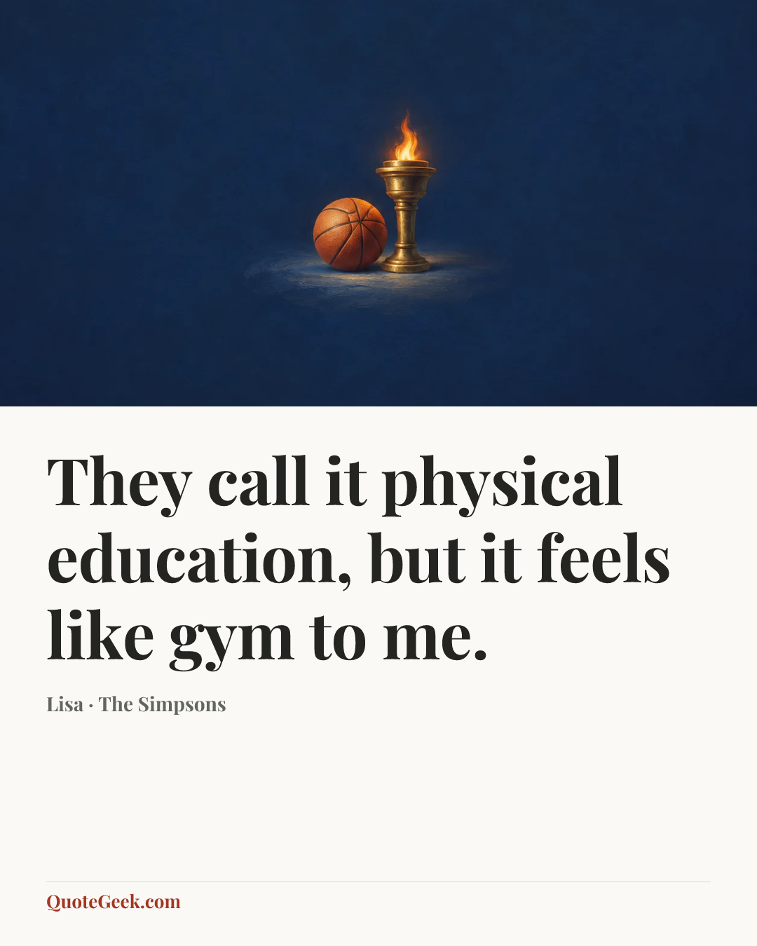 “They call it physical education, but it feels like gym to me.” — Lisa · The Simpsons. Illustrated QuoteGeek card.