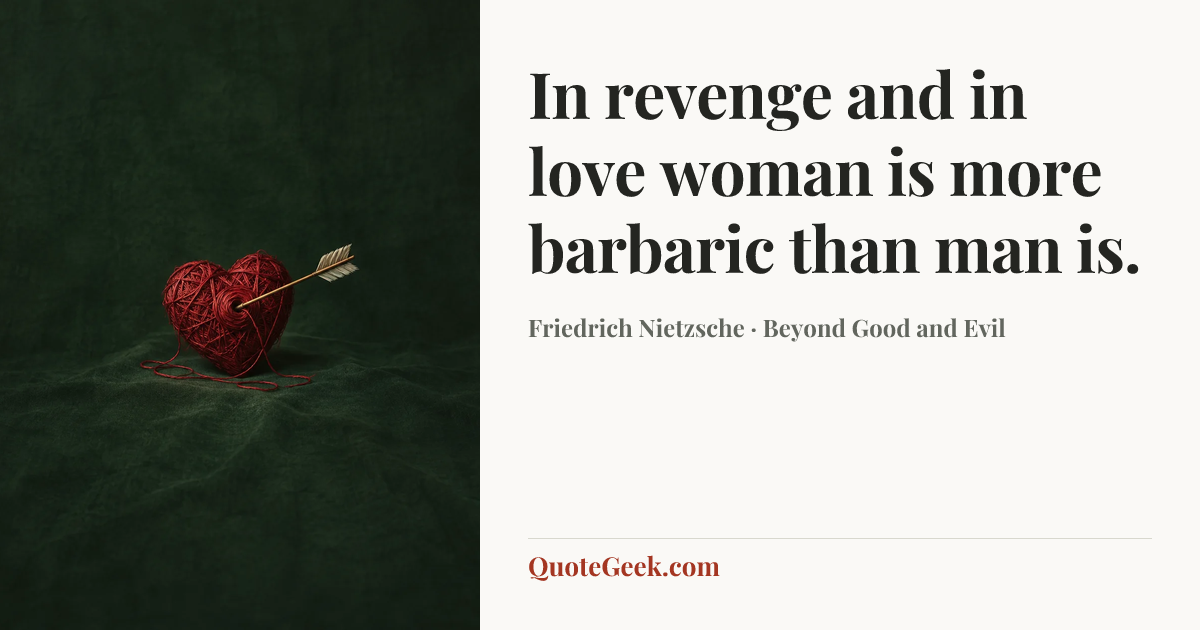 “In revenge and in love woman is more barbaric than man is.” — Friedrich Nietzsche · Beyond Good and Evil. Illustrated QuoteGeek card.