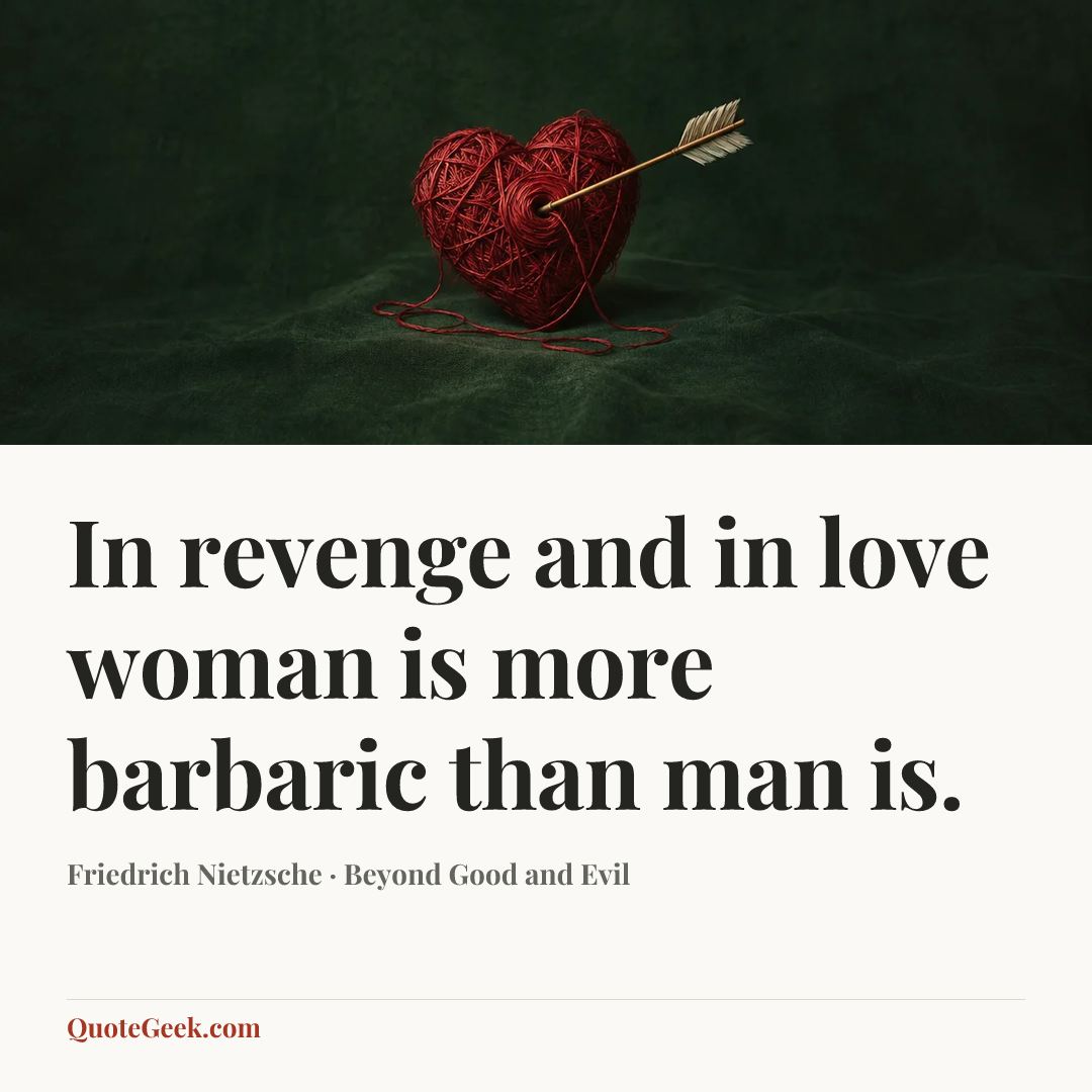 “In revenge and in love woman is more barbaric than man is.” — Friedrich Nietzsche · Beyond Good and Evil. Illustrated QuoteGeek card.
