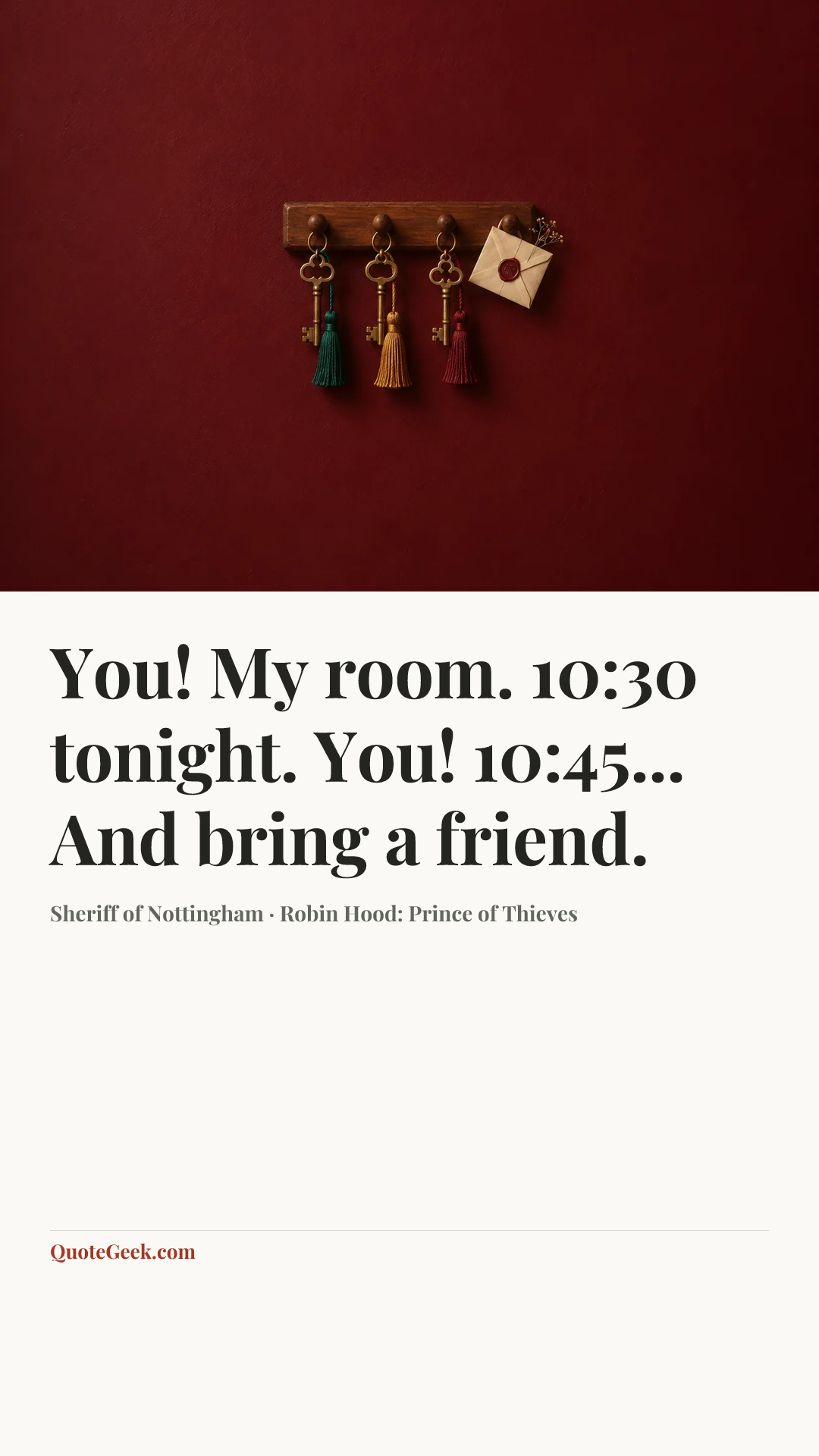 “You! My room. 10:30 tonight. You! 10:45... And bring a friend.” — Sheriff of Nottingham · Robin Hood: Prince of Thieves. Illustrated QuoteGeek card.