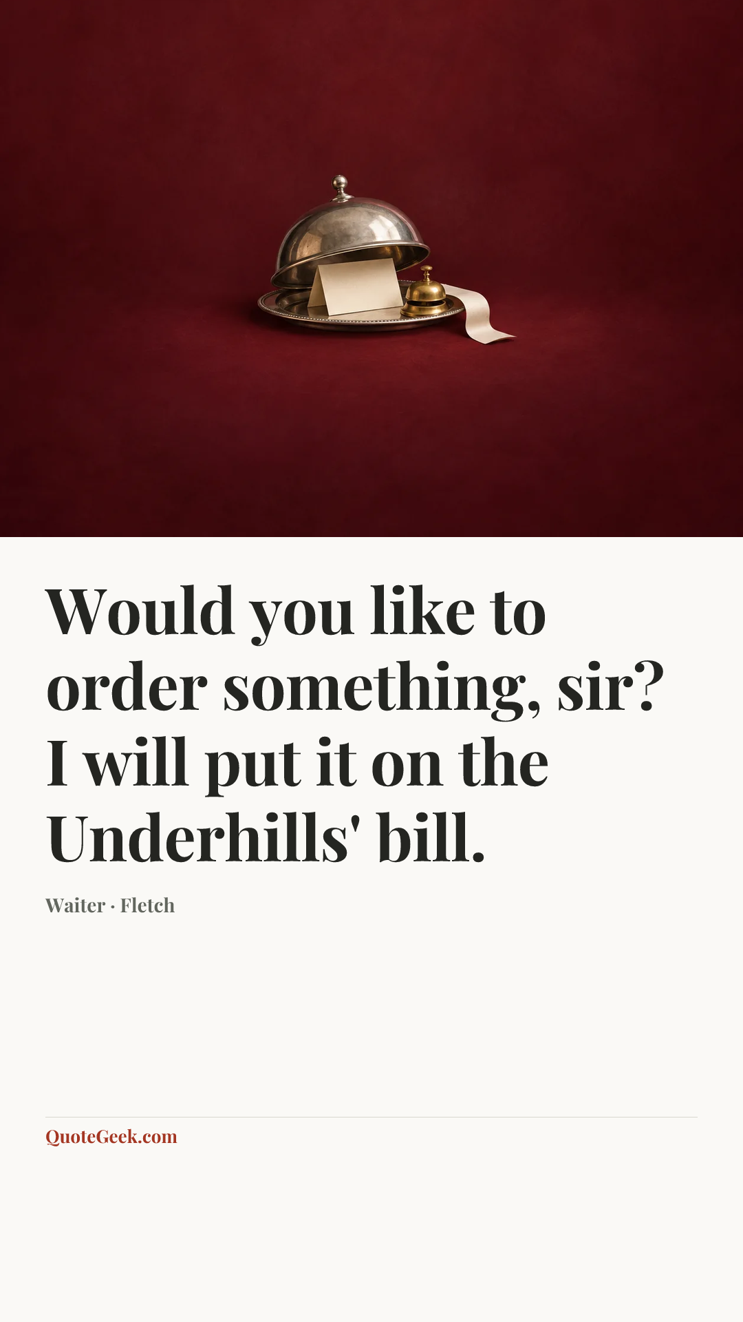 “Would you like to order something, sir? I will put it on the Underhills' bill.” — Waiter · Fletch. Illustrated QuoteGeek card.