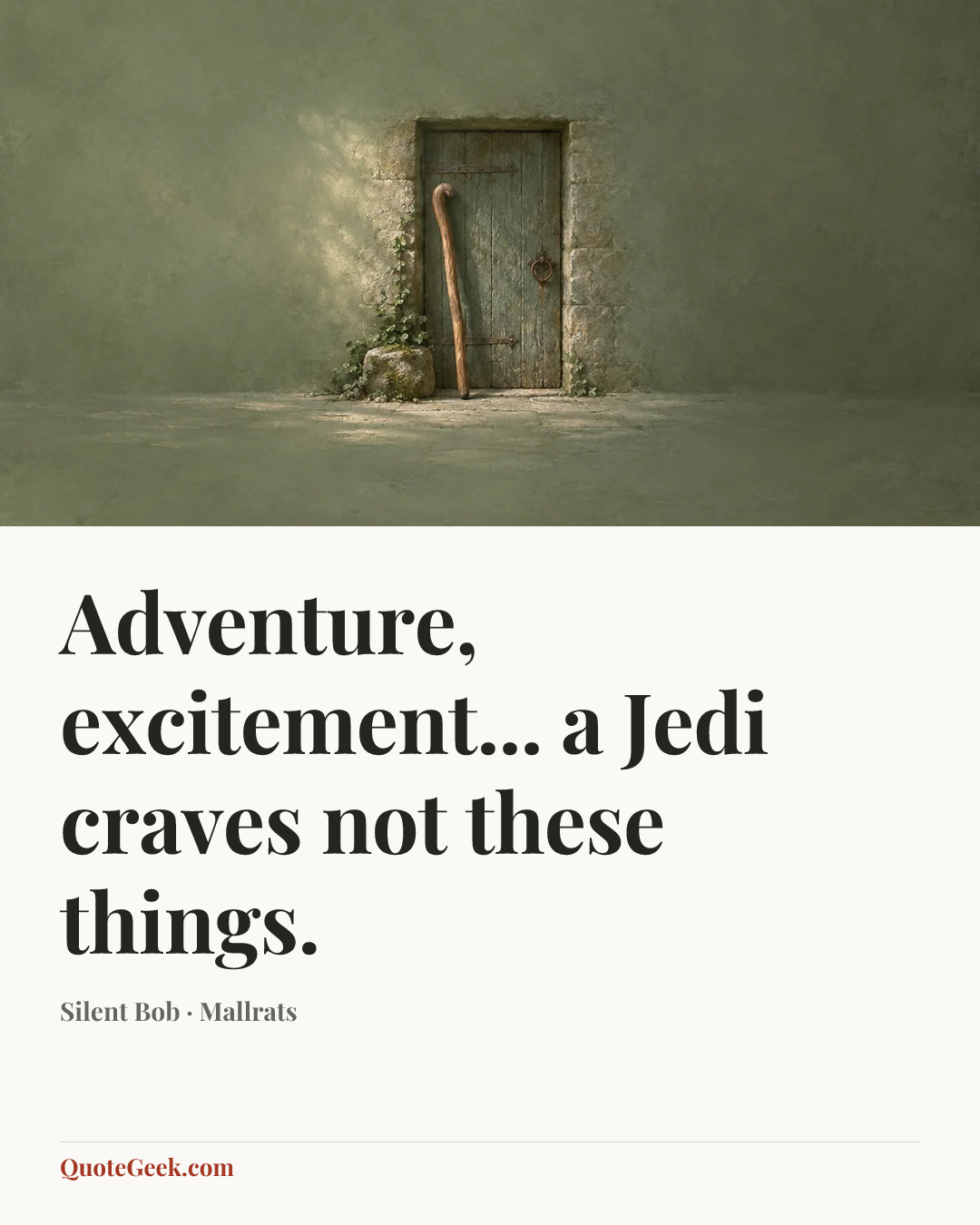 “Adventure, excitement... a Jedi craves not these things.” — Silent Bob · Mallrats. Illustrated QuoteGeek card.
