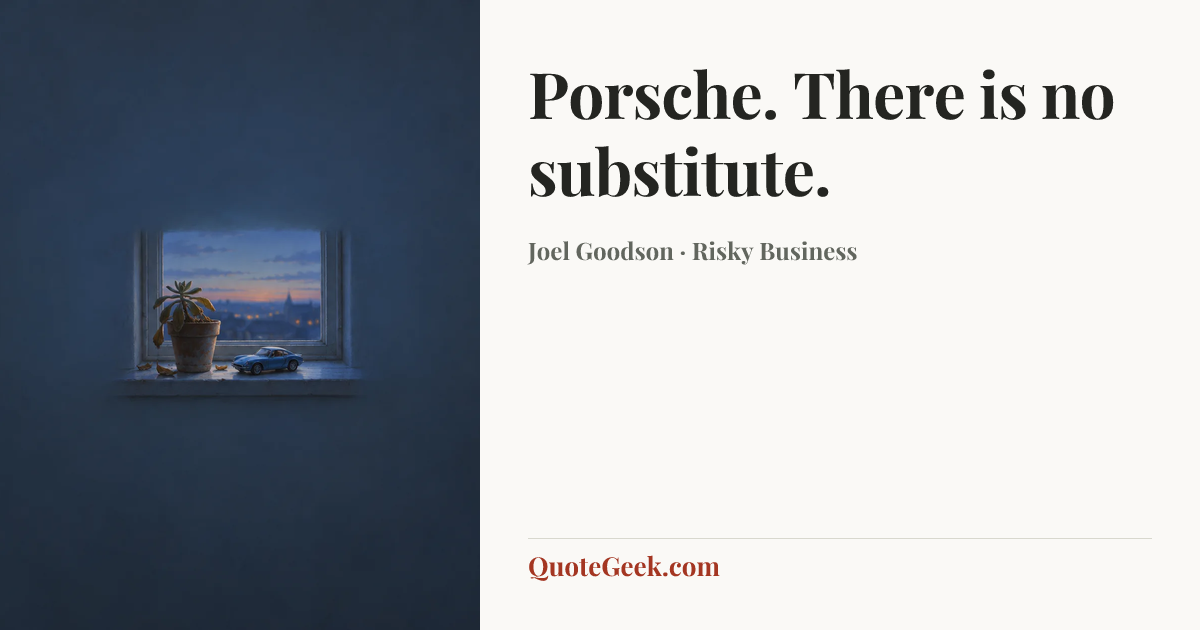 “Porsche. There is no substitute.” — Joel Goodson · Risky Business. Illustrated QuoteGeek card.