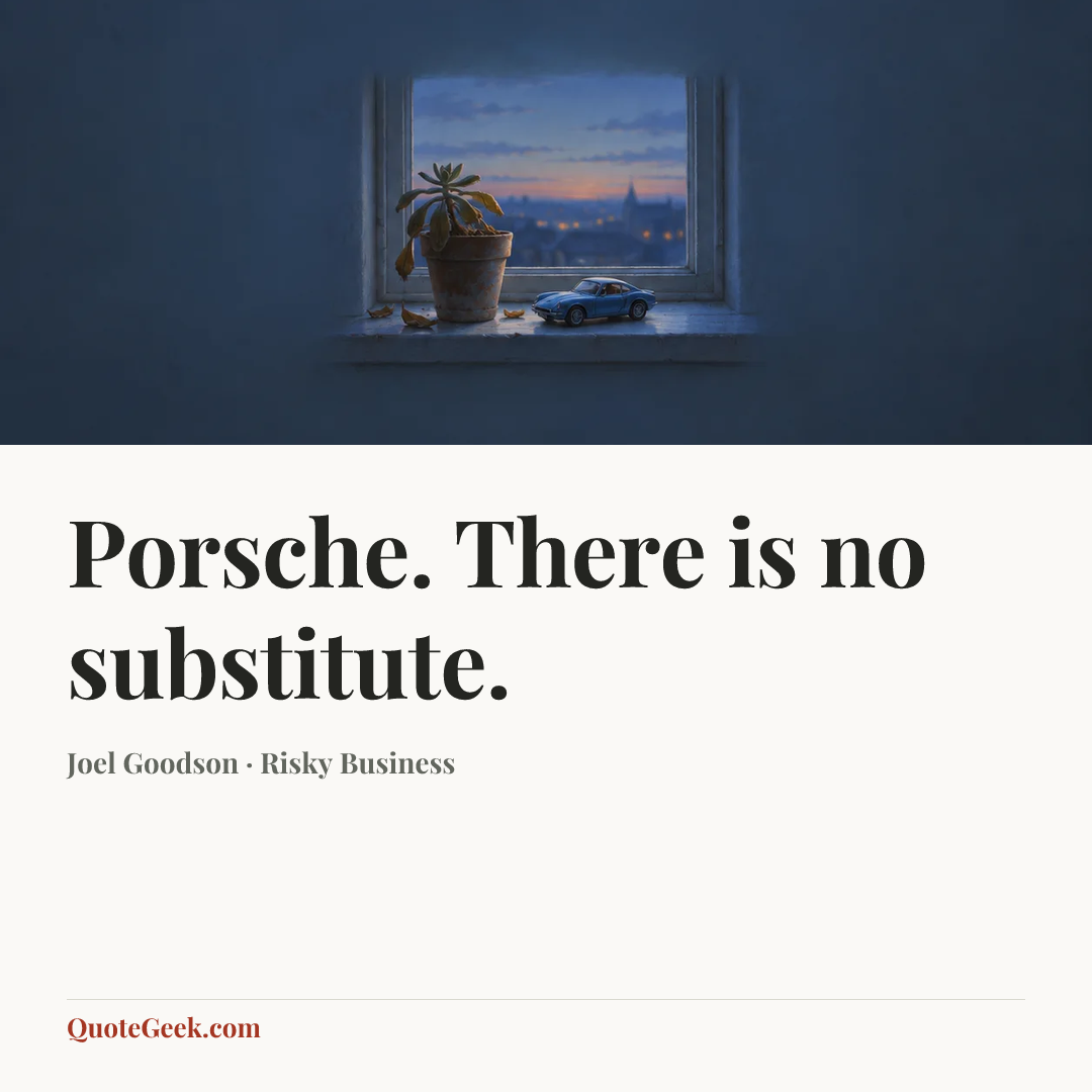 “Porsche. There is no substitute.” — Joel Goodson · Risky Business. Illustrated QuoteGeek card.