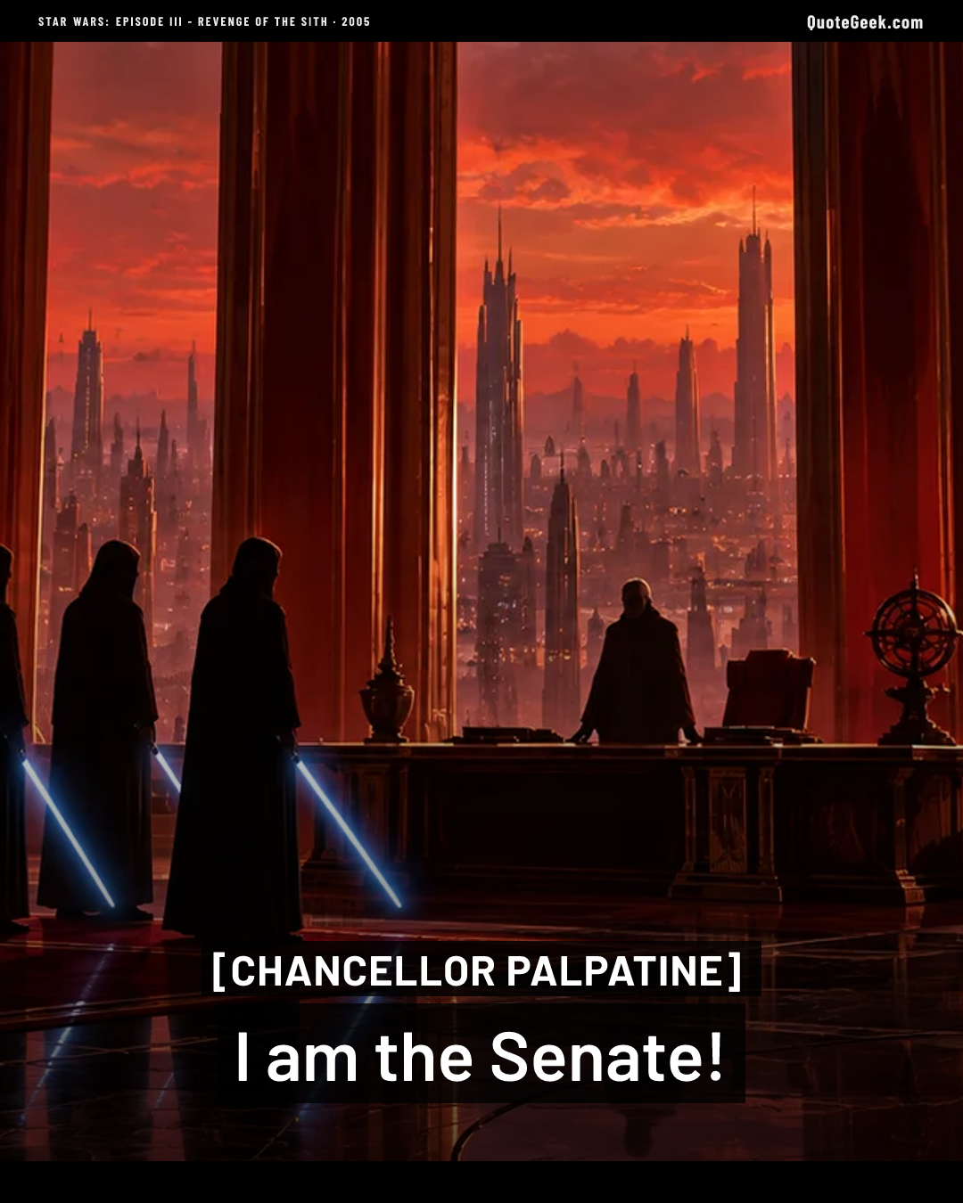 “I am the Senate!” — Chancellor Palpatine · Star Wars: Episode III - Revenge of the Sith. Illustrated QuoteGeek card.