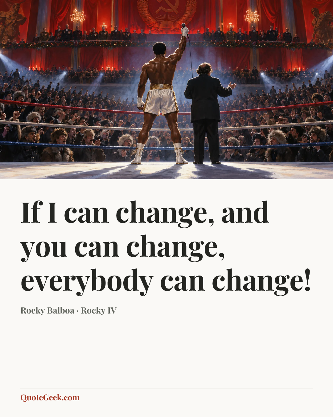 “If I can change, and you can change, everybody can change!” — Rocky Balboa · Rocky IV. Illustrated QuoteGeek card.