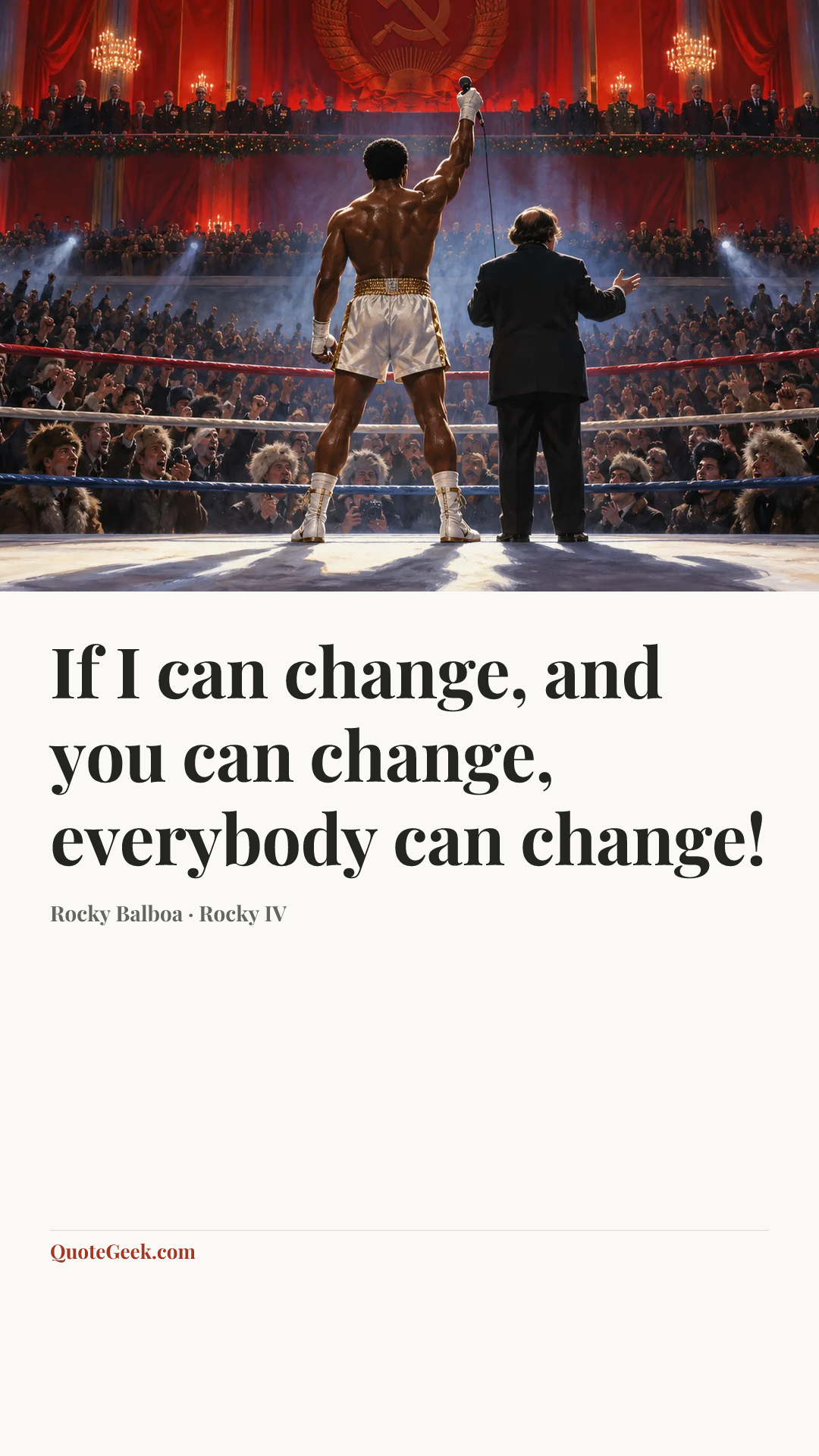 “If I can change, and you can change, everybody can change!” — Rocky Balboa · Rocky IV. Illustrated QuoteGeek card.