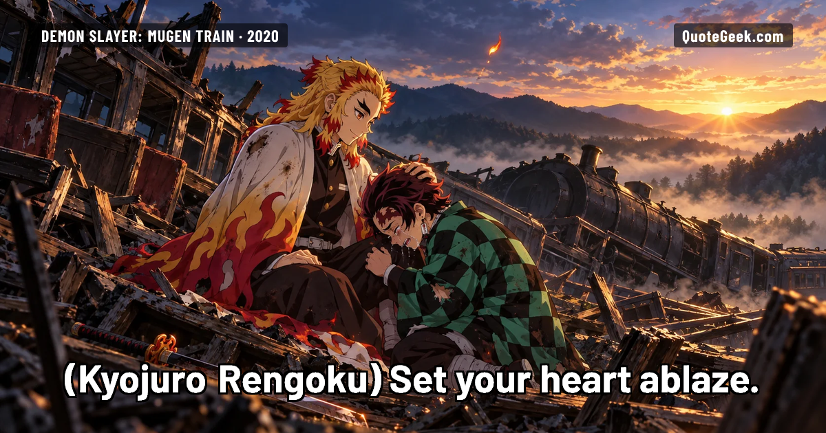 “Set your heart ablaze.” — Kyojuro Rengoku · Demon Slayer: Mugen Train. Illustrated QuoteGeek card.