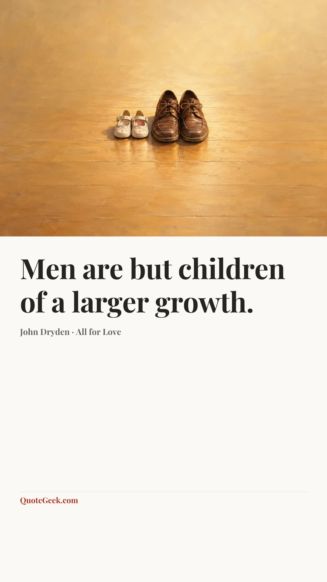 “Men are but children of a larger growth.” — John Dryden · All for Love. Illustrated QuoteGeek card.