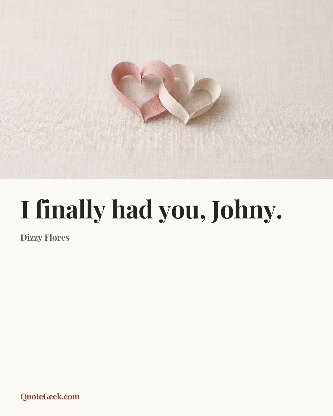 “I finally had you, Johny.” — Dizzy Flores. Illustrated QuoteGeek card.