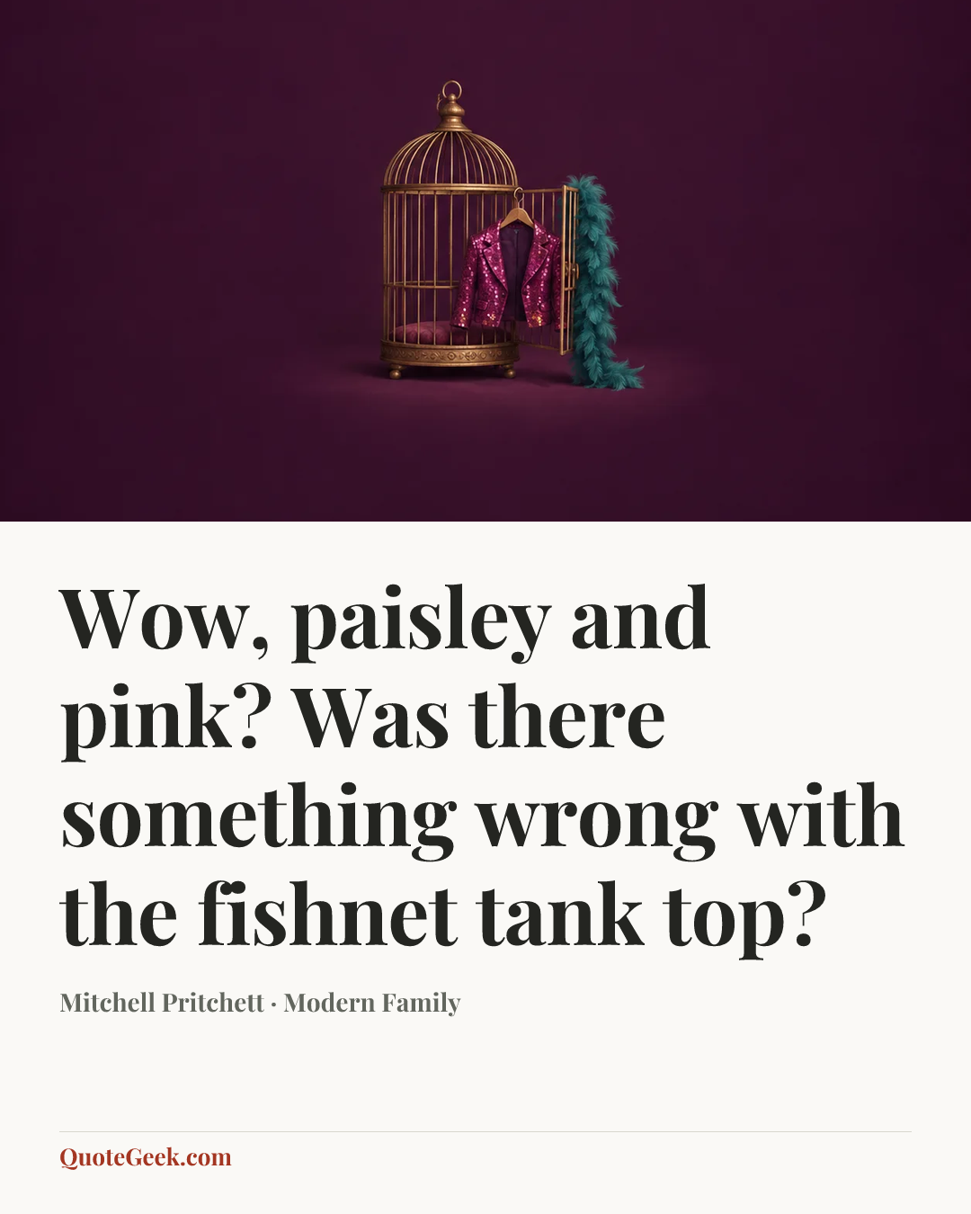 “Wow, paisley and pink? Was there something wrong with the fishnet tank top?” — Mitchell Pritchett · Modern Family. Illustrated QuoteGeek card.