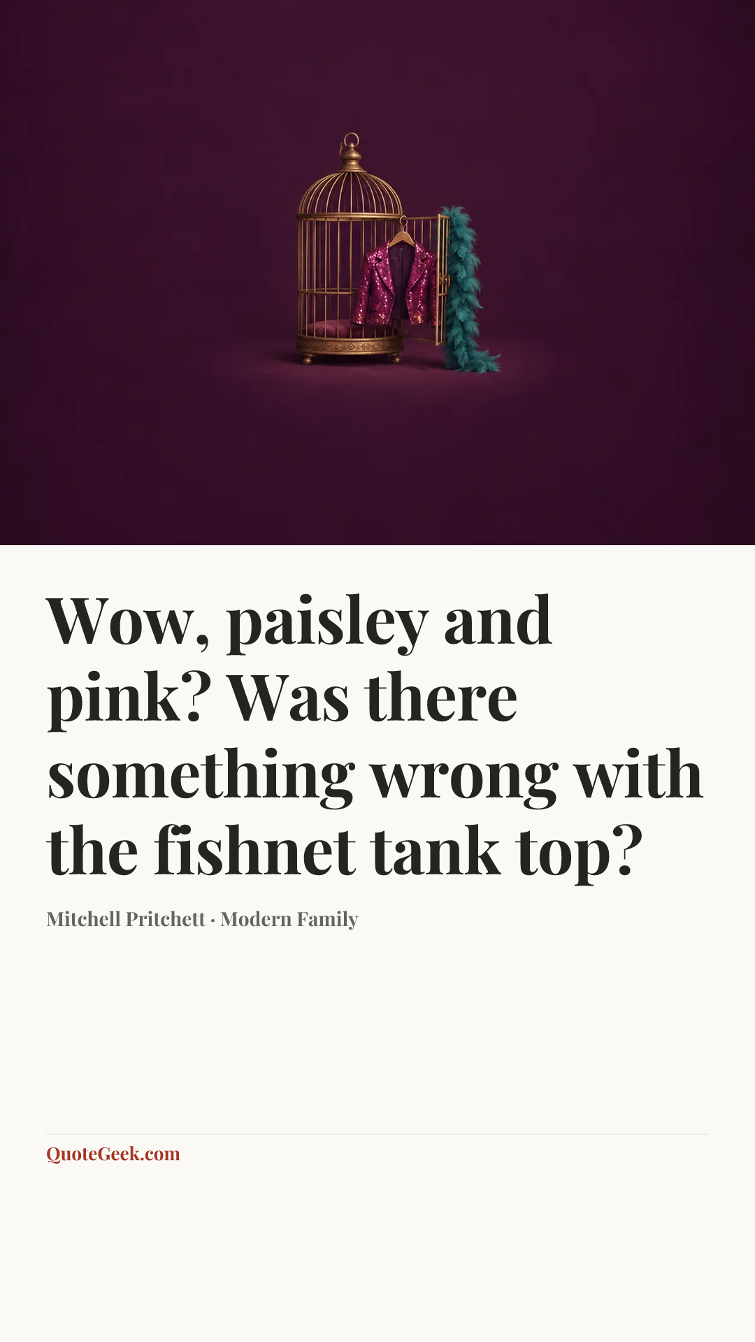 “Wow, paisley and pink? Was there something wrong with the fishnet tank top?” — Mitchell Pritchett · Modern Family. Illustrated QuoteGeek card.