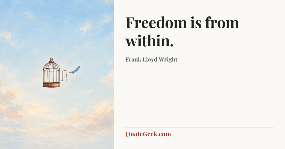 “Freedom is from within.” — Frank Lloyd Wright. Illustrated QuoteGeek card.