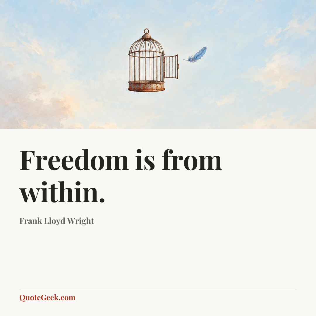 “Freedom is from within.” — Frank Lloyd Wright. Illustrated QuoteGeek card.