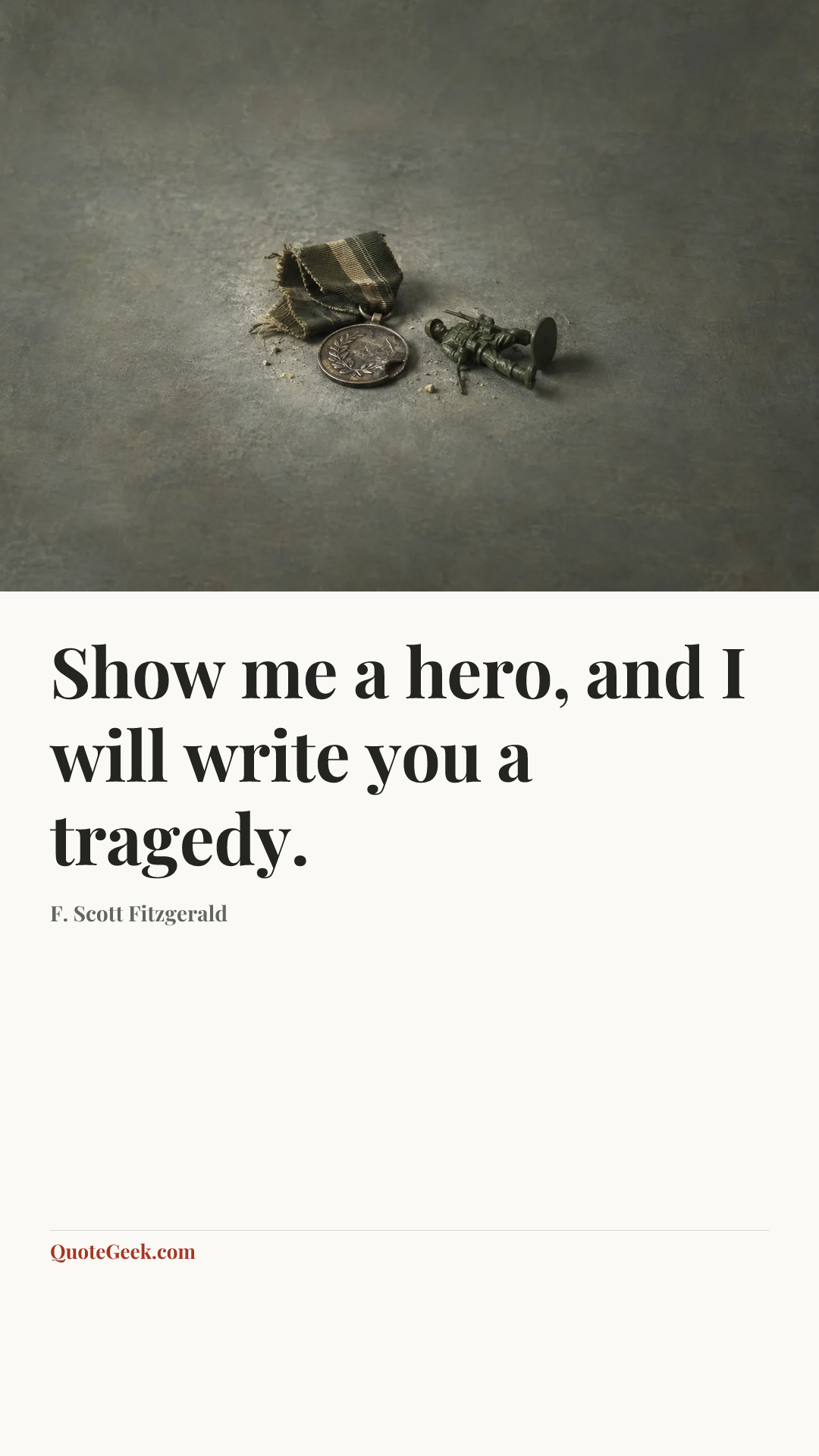 “Show me a hero, and I will write you a tragedy.” — F. Scott Fitzgerald. Illustrated QuoteGeek card.