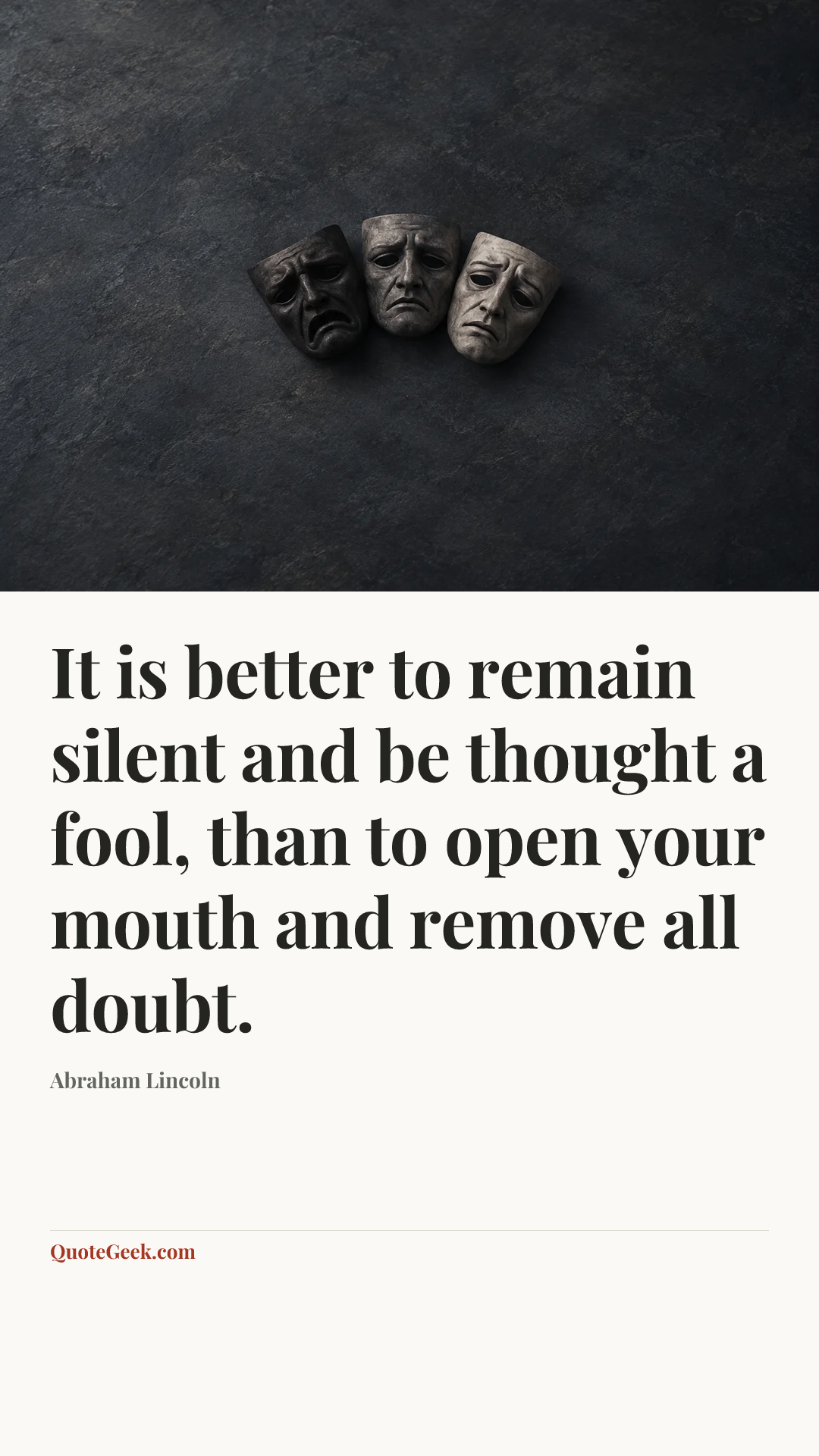 “It is better to remain silent and be thought a fool, than to open your mouth and remove all doubt.” — Abraham Lincoln. Illustrated QuoteGeek card.