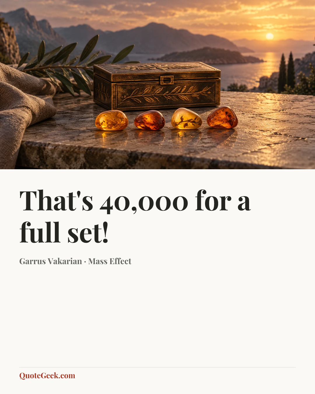 “That's 40,000 for a full set!” — Garrus Vakarian · Mass Effect. Illustrated QuoteGeek card.