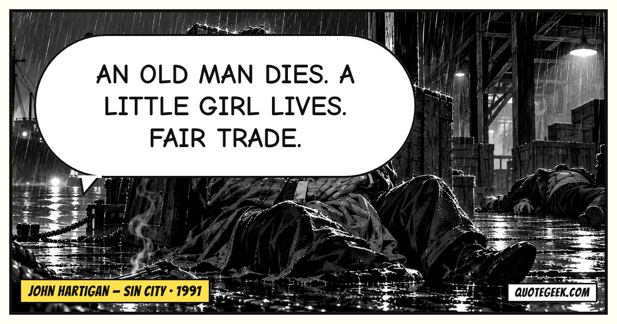 “An old man dies. A little girl lives. Fair trade.” — John Hartigan · Sin City. Illustrated QuoteGeek card.