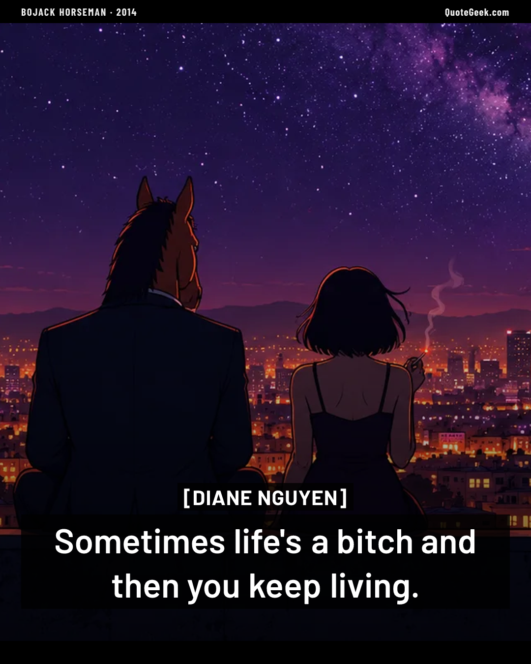 “Sometimes life's a bitch and then you keep living.” — Diane Nguyen · BoJack Horseman. Illustrated QuoteGeek card.