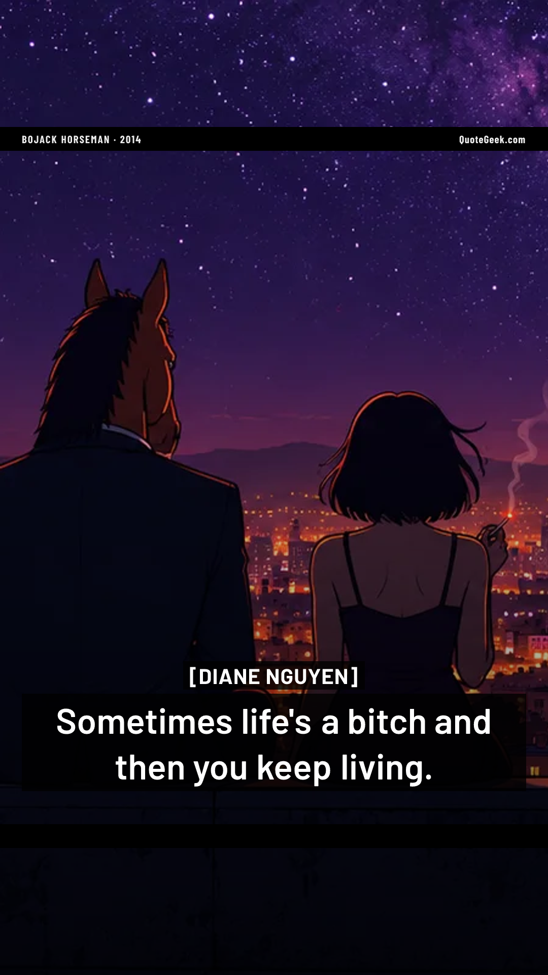 “Sometimes life's a bitch and then you keep living.” — Diane Nguyen · BoJack Horseman. Illustrated QuoteGeek card.