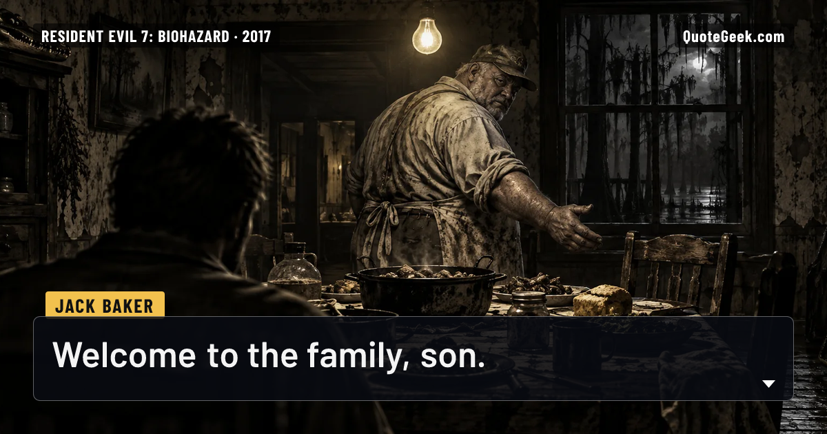 “Welcome to the family, son.” — Jack Baker · Resident Evil 7: Biohazard. Illustrated QuoteGeek card.