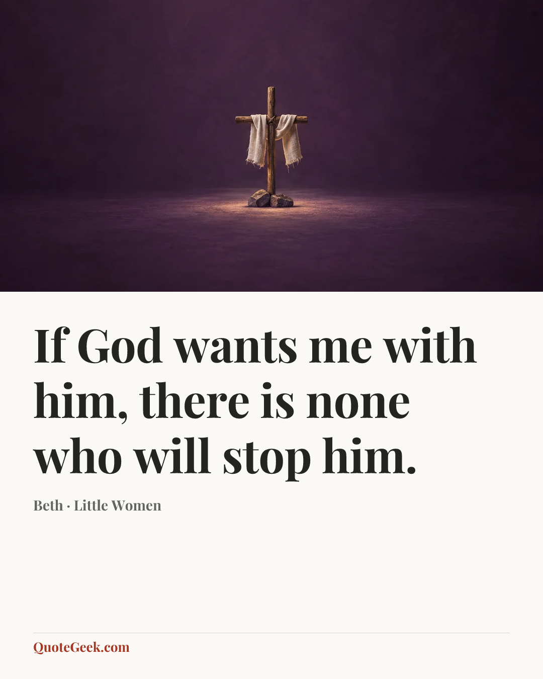 “If God wants me with him, there is none who will stop him.” — Beth · Little Women. Illustrated QuoteGeek card.