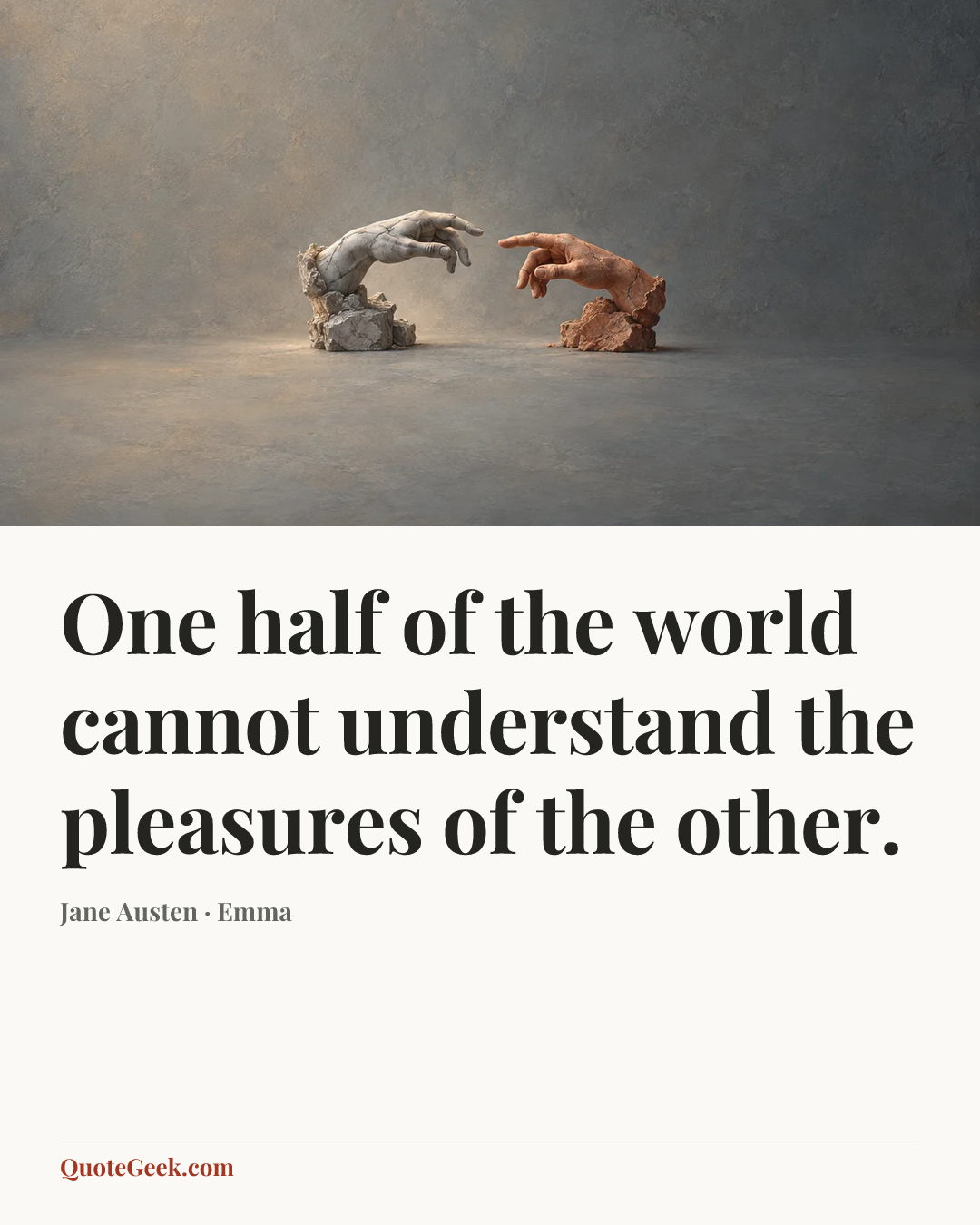 “One half of the world cannot understand the pleasures of the other.” — Jane Austen · Emma. Illustrated QuoteGeek card.