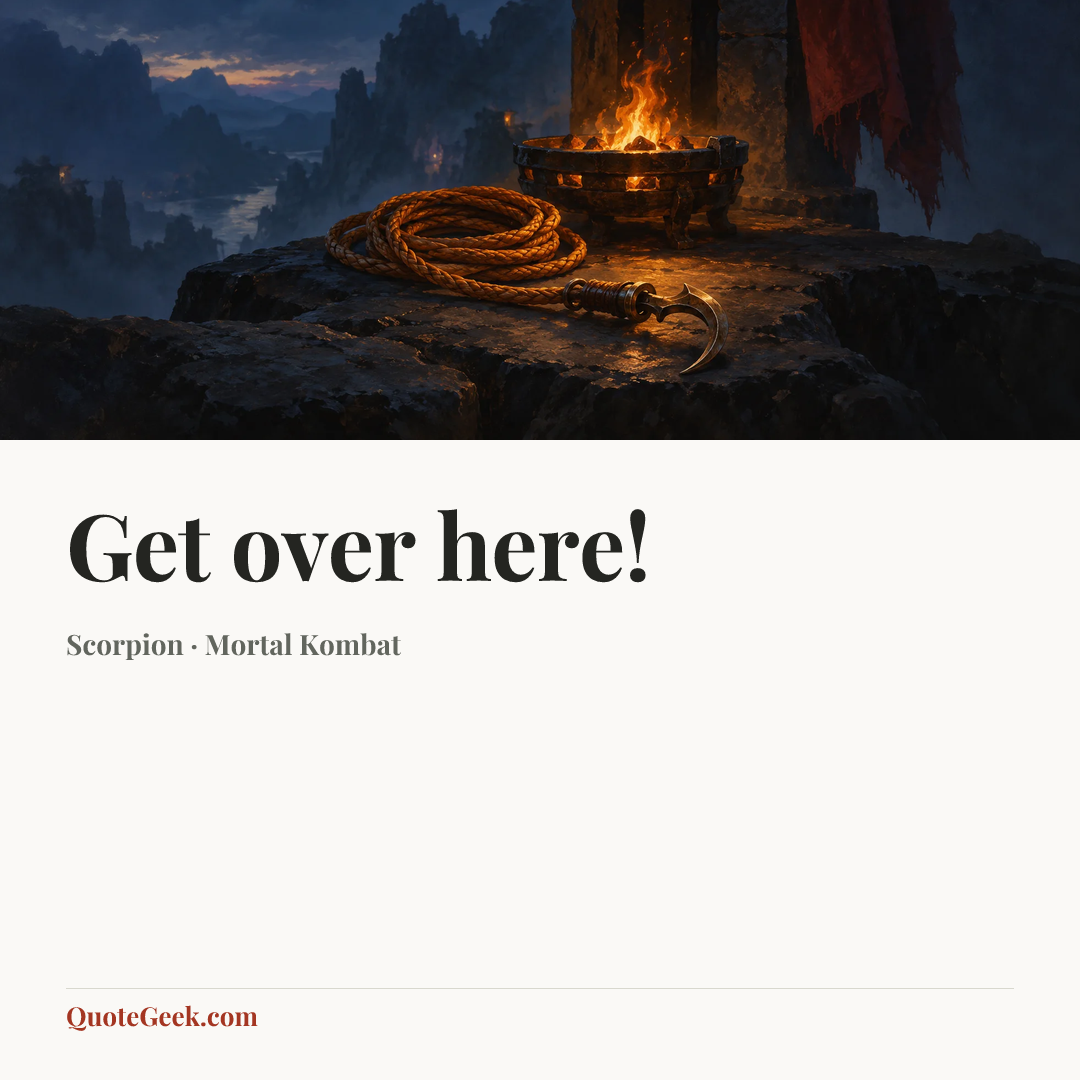 “Get over here!” — Scorpion · Mortal Kombat. Illustrated QuoteGeek card.
