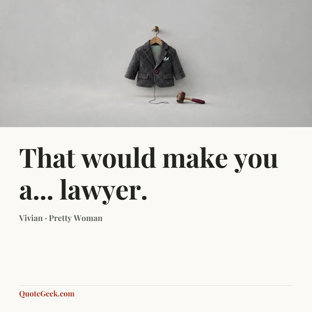 “That would make you a... lawyer.” — Vivian · Pretty Woman. Illustrated QuoteGeek card.