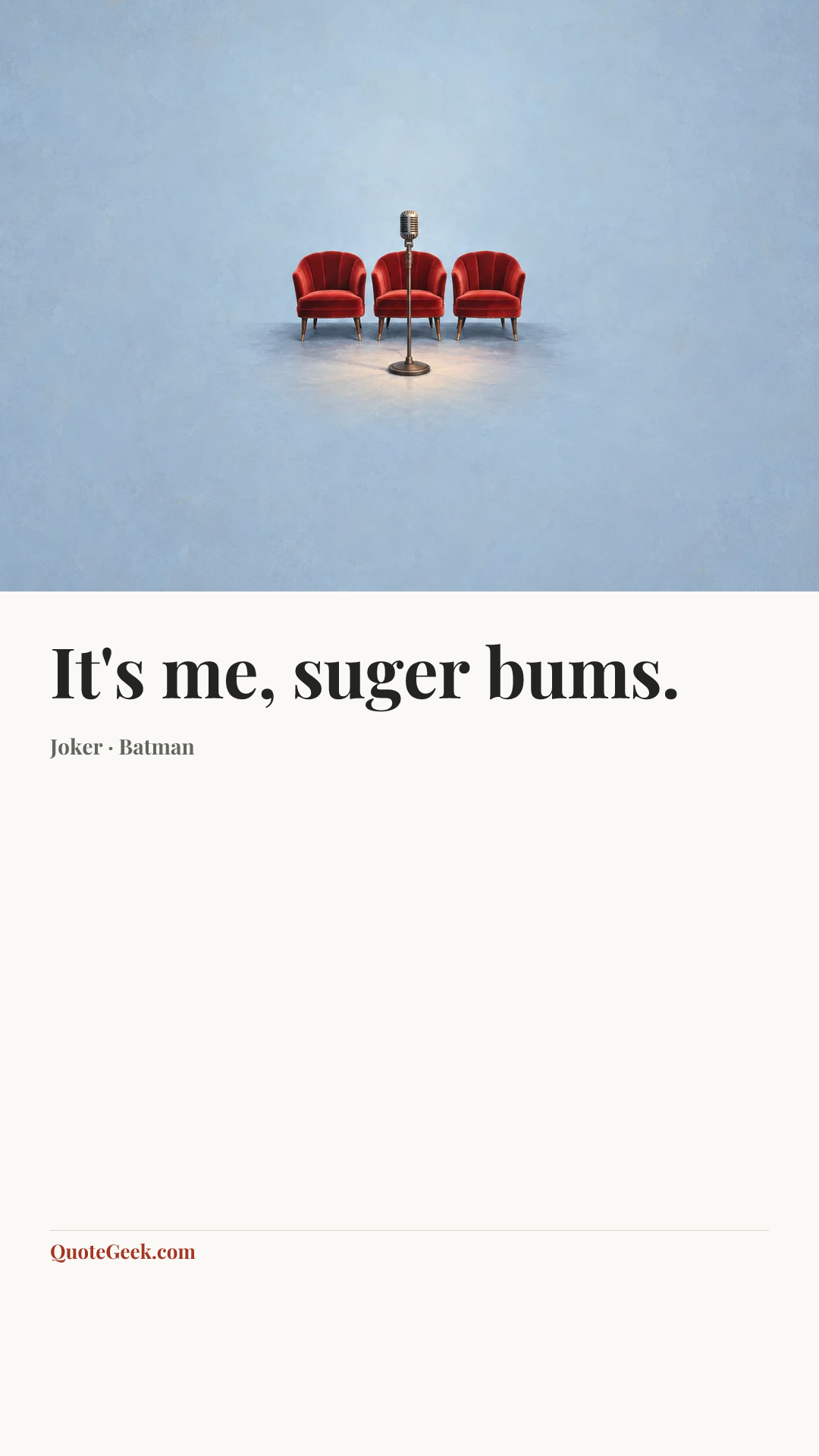“It's me, suger bums.” — Joker · Batman. Illustrated QuoteGeek card.