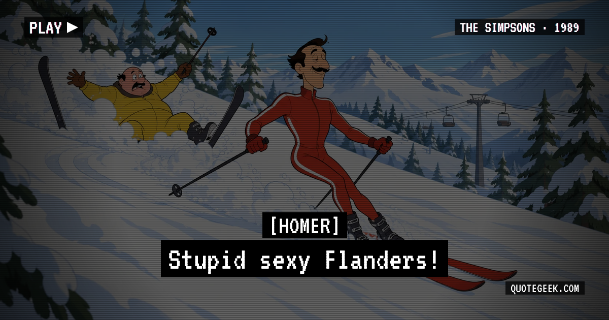 “Stupid sexy Flanders!” — Homer · The Simpsons. Illustrated QuoteGeek card.