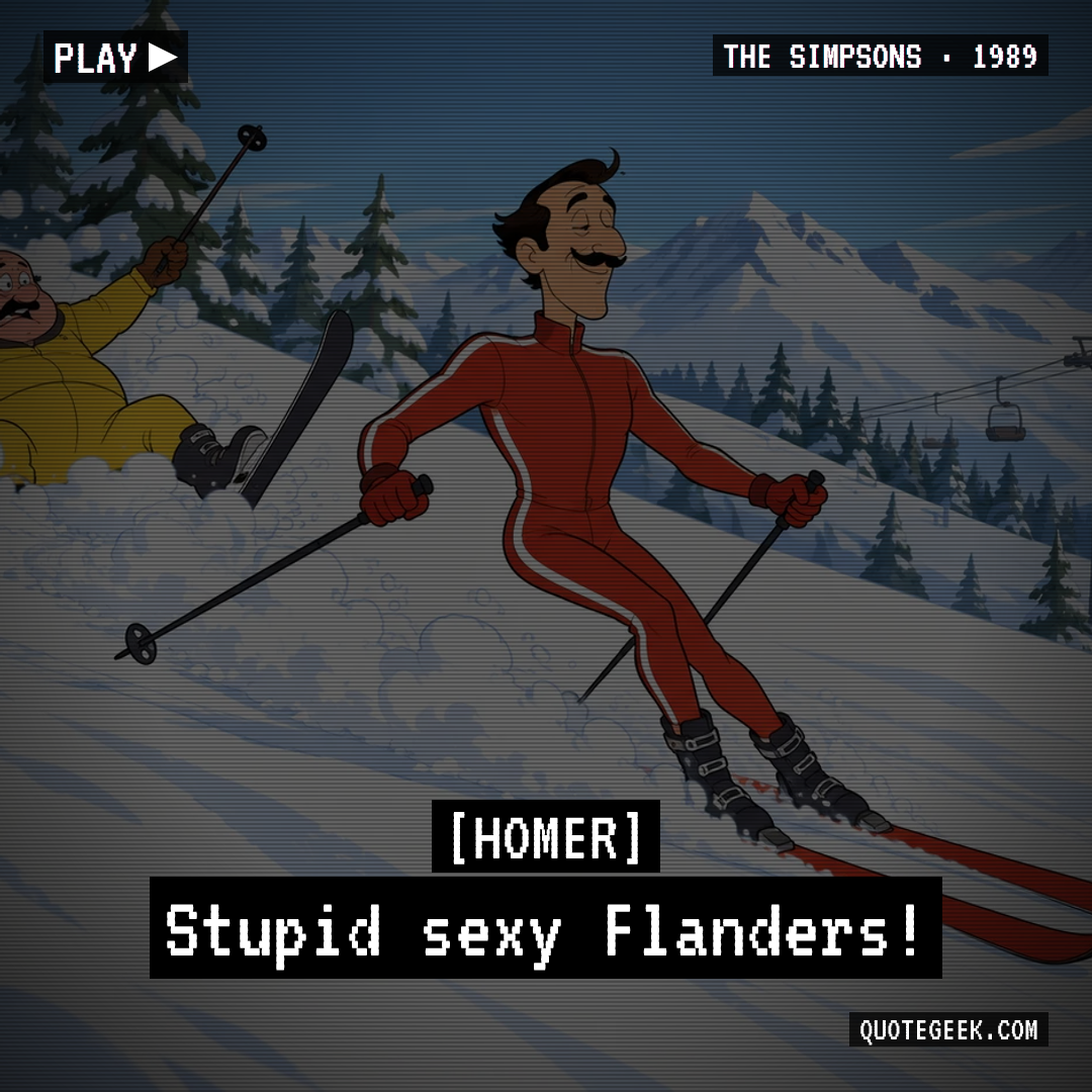 “Stupid sexy Flanders!” — Homer · The Simpsons. Illustrated QuoteGeek card.