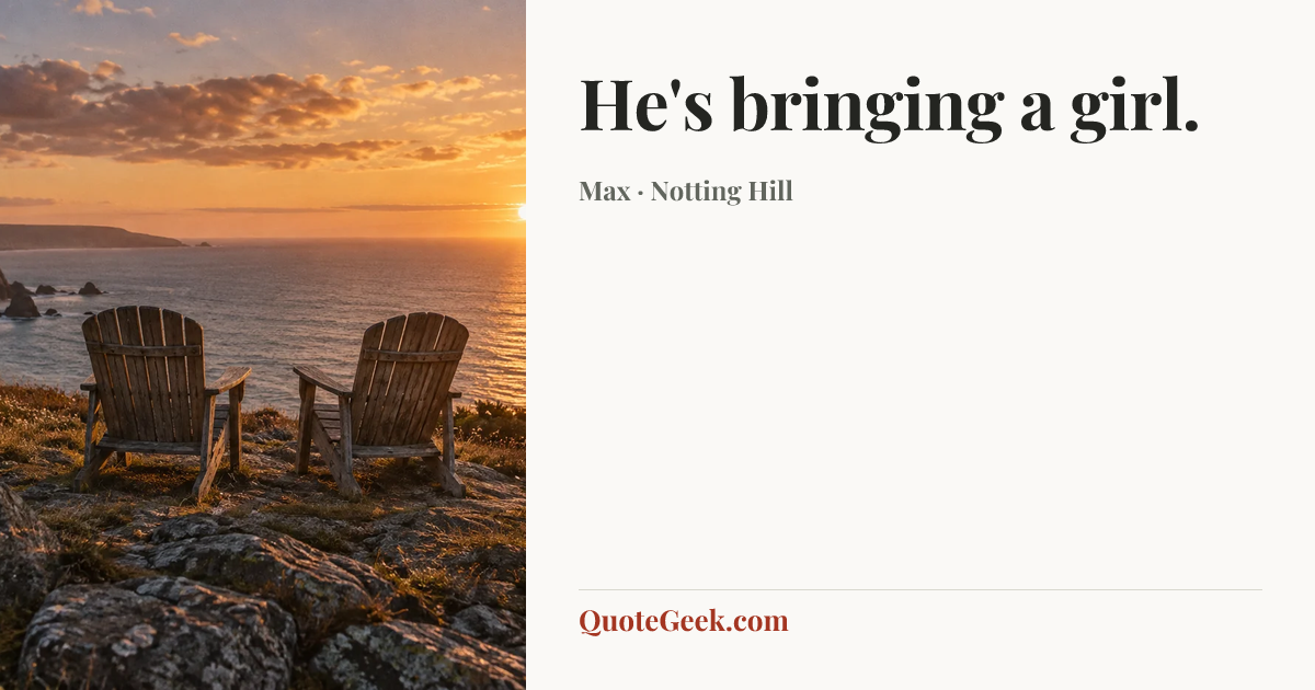 “He's bringing a girl.” — Max · Notting Hill. Illustrated QuoteGeek card.