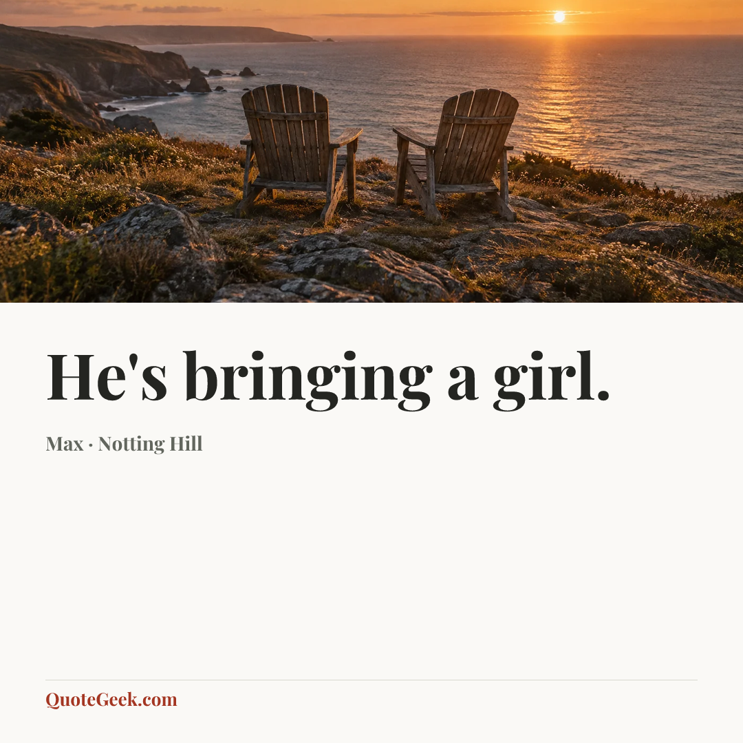 “He's bringing a girl.” — Max · Notting Hill. Illustrated QuoteGeek card.