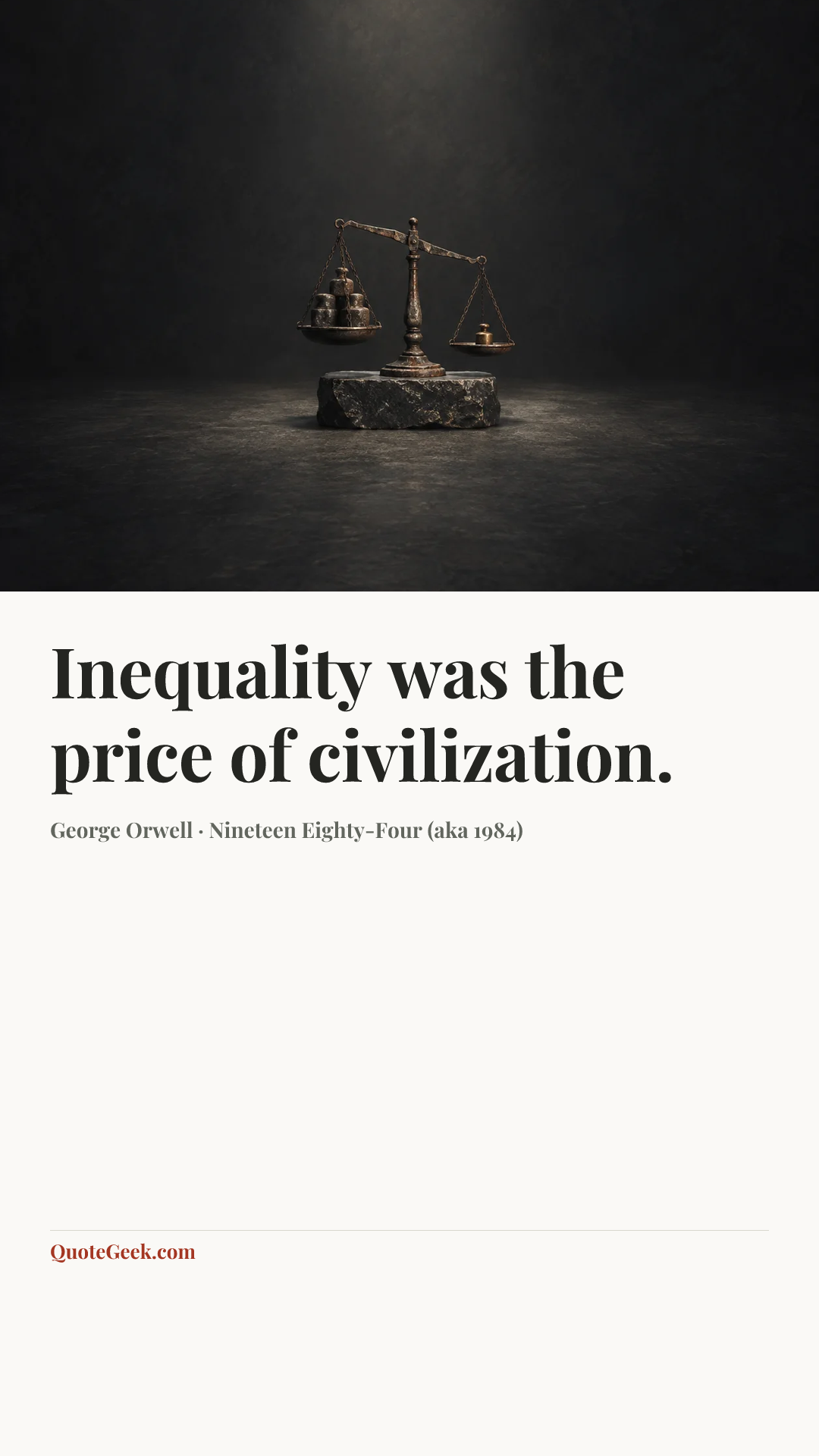 “Inequality was the price of civilization.” — George Orwell · Nineteen Eighty-Four (aka 1984). Illustrated QuoteGeek card.