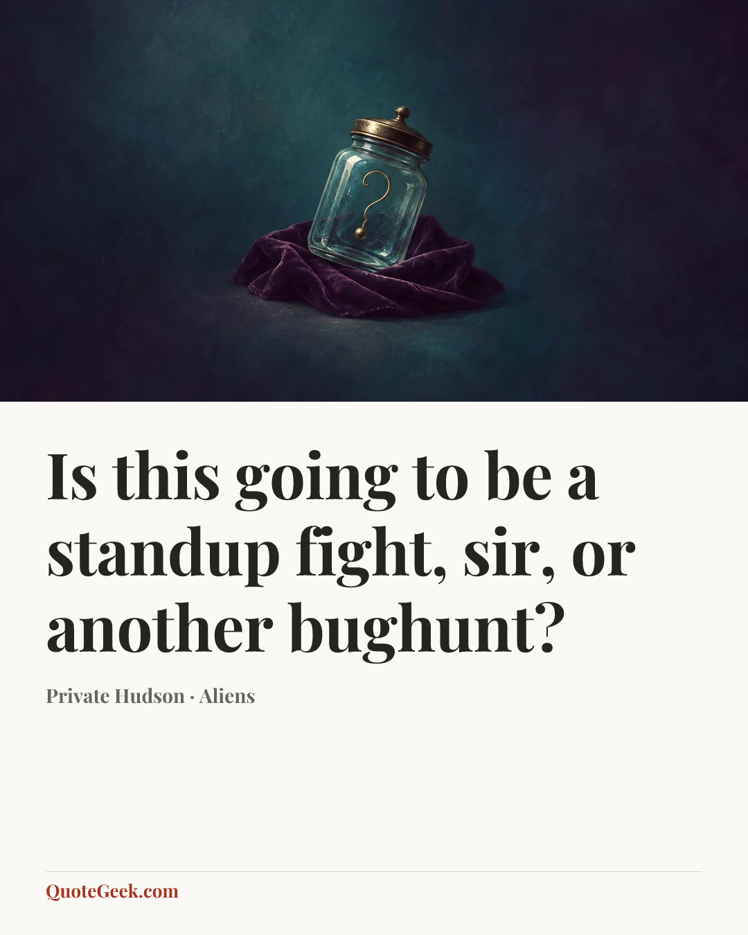 “Is this going to be a standup fight, sir, or another bughunt?” — Private Hudson · Aliens. Illustrated QuoteGeek card.
