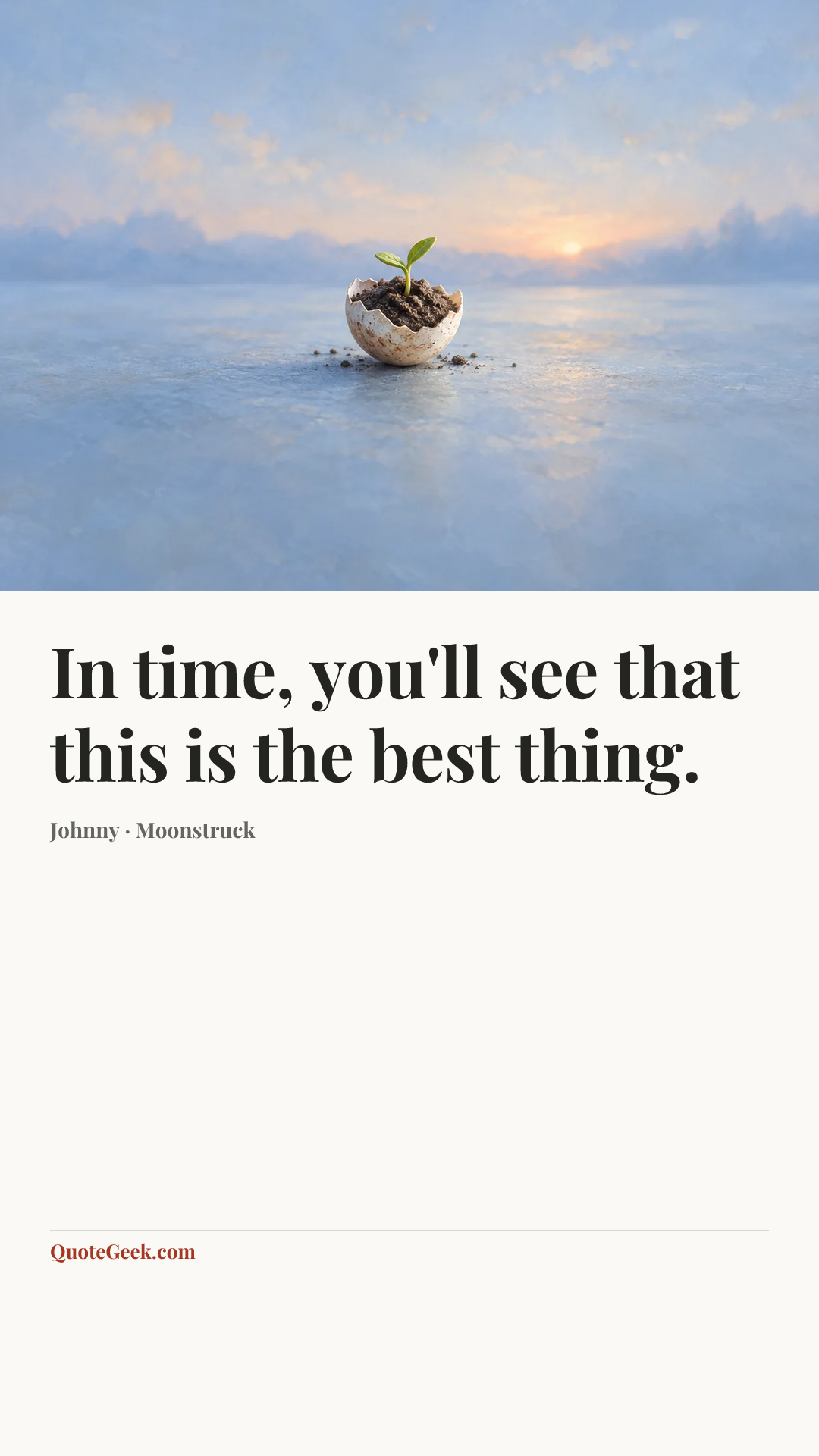 “In time, you'll see that this is the best thing.” — Johnny · Moonstruck. Illustrated QuoteGeek card.