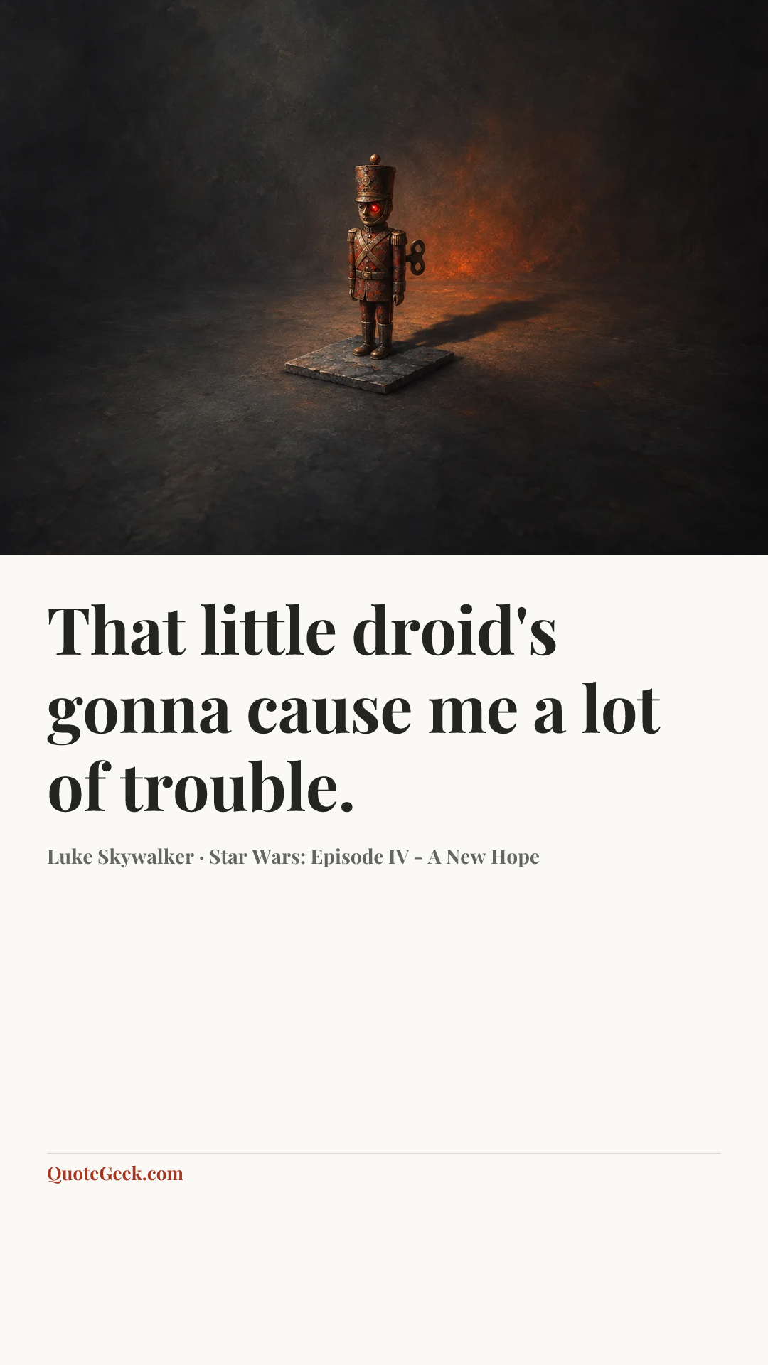 “That little droid's gonna cause me a lot of trouble.” — Luke Skywalker · Star Wars: Episode IV - A New Hope. Illustrated QuoteGeek card.