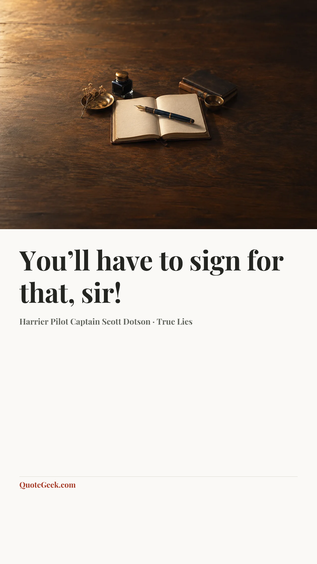 “You’ll have to sign for that, sir!” — Harrier Pilot Captain Scott Dotson · True Lies. Illustrated QuoteGeek card.
