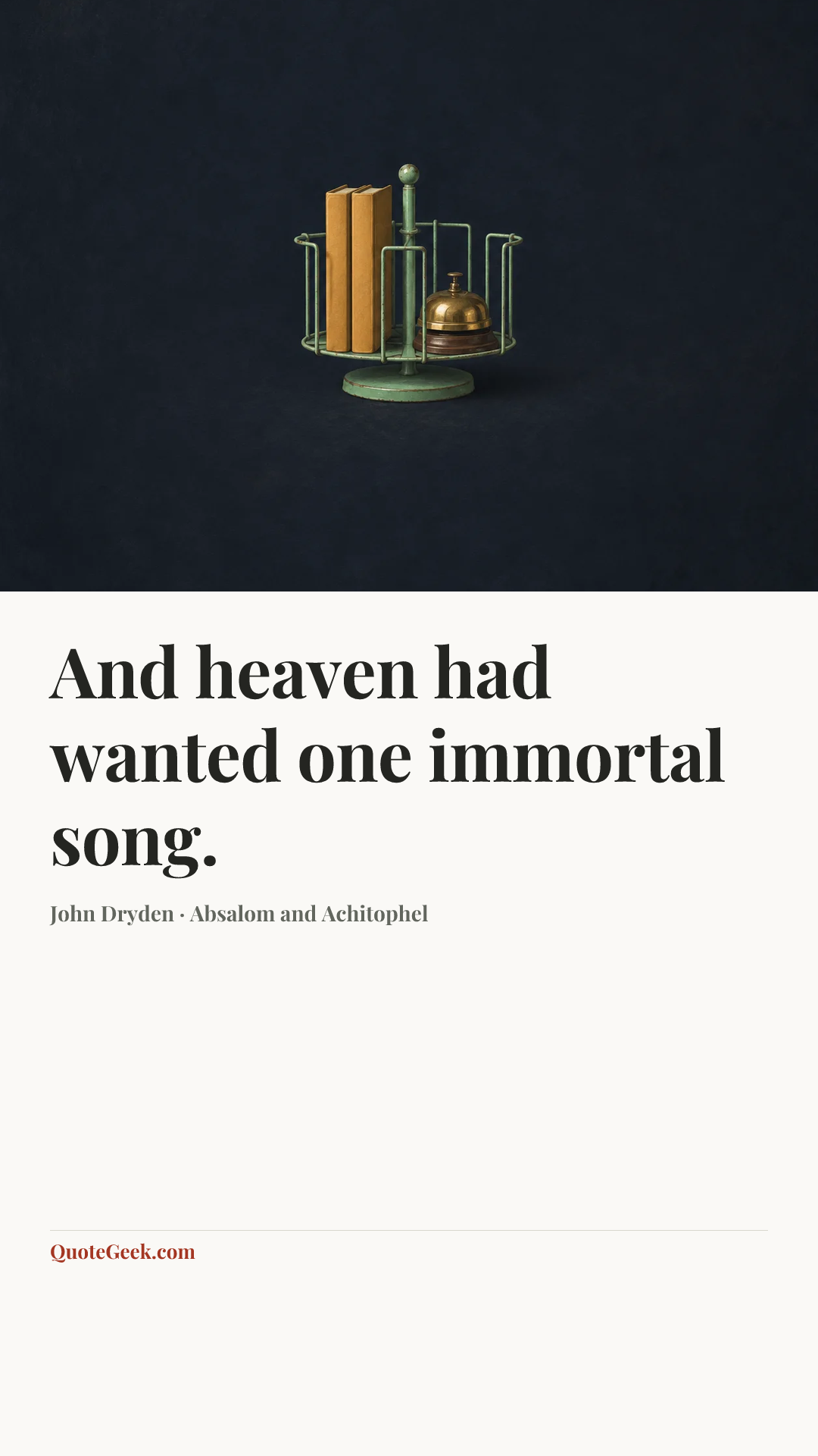“And heaven had wanted one immortal song.” — John Dryden · Absalom and Achitophel. Illustrated QuoteGeek card.