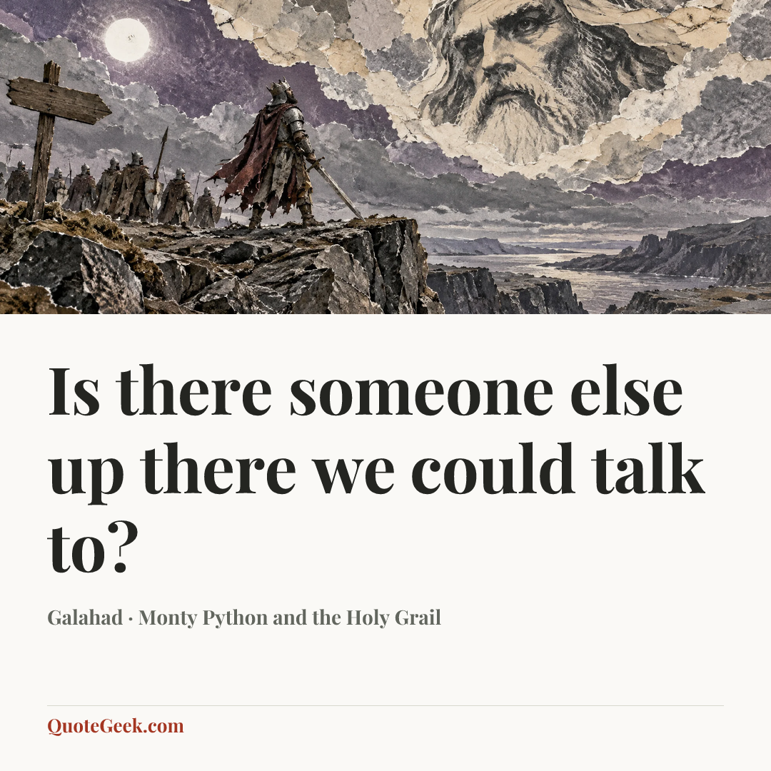 “Is there someone else up there we could talk to?” — Galahad · Monty Python and the Holy Grail. Illustrated QuoteGeek card.