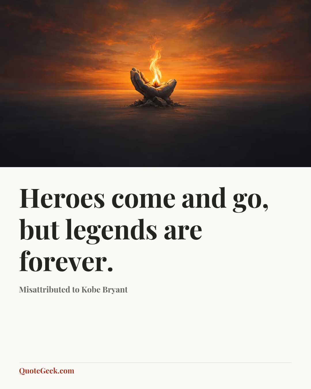 “Heroes come and go, but legends are forever.” — Misattributed to Kobe Bryant. Illustrated QuoteGeek card.