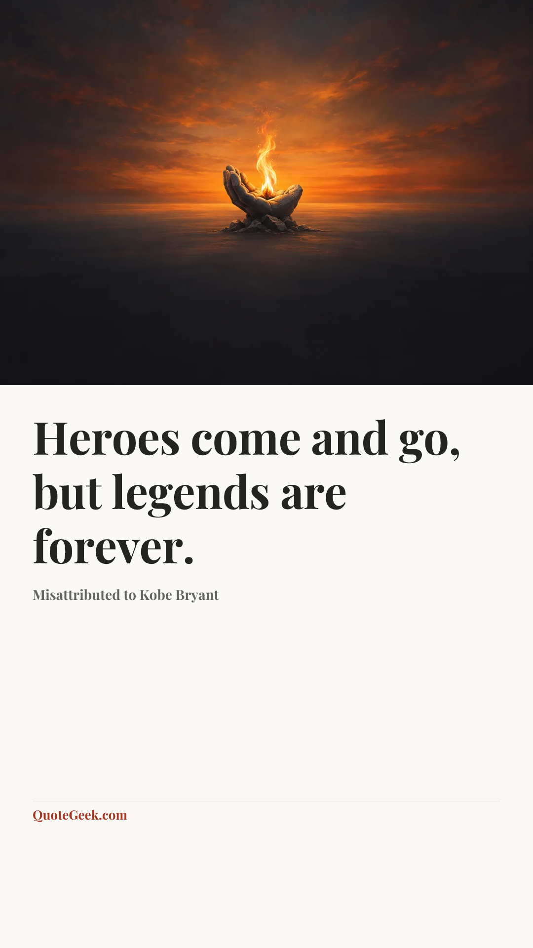 “Heroes come and go, but legends are forever.” — Misattributed to Kobe Bryant. Illustrated QuoteGeek card.