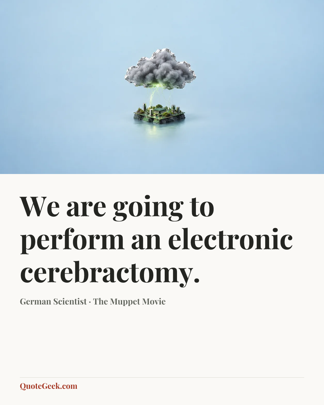 “We are going to perform an electronic cerebractomy.” — German Scientist · The Muppet Movie. Illustrated QuoteGeek card.