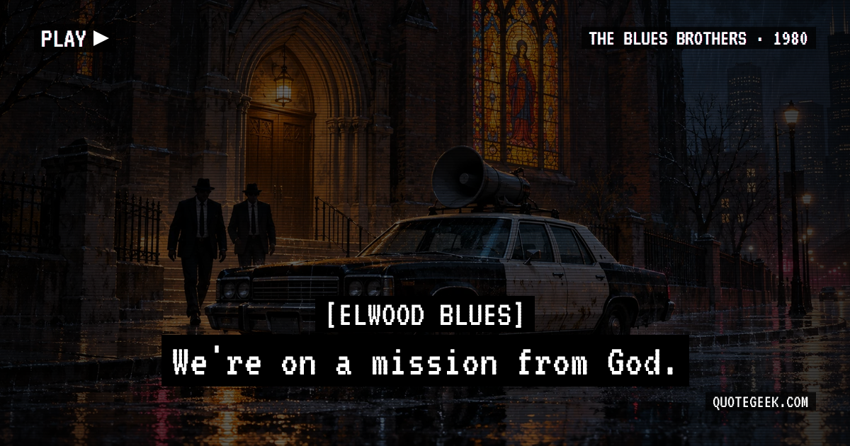 “We're on a mission from God.” — Elwood Blues · The Blues Brothers. Illustrated QuoteGeek card.