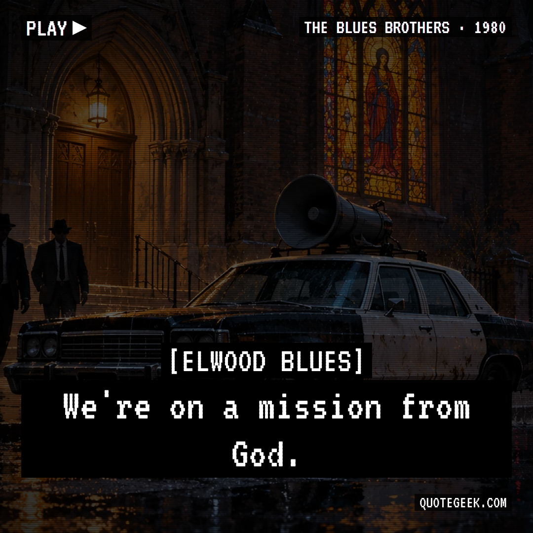 “We're on a mission from God.” — Elwood Blues · The Blues Brothers. Illustrated QuoteGeek card.