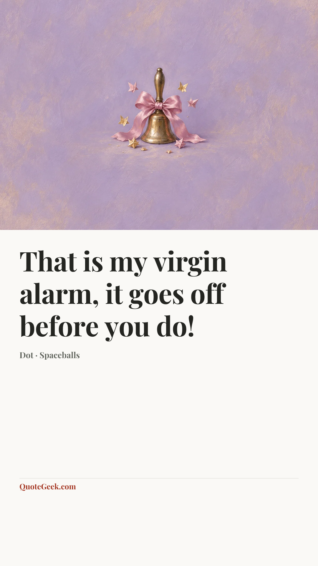 “That is my virgin alarm, it goes off before you do!” — Dot · Spaceballs. Illustrated QuoteGeek card.